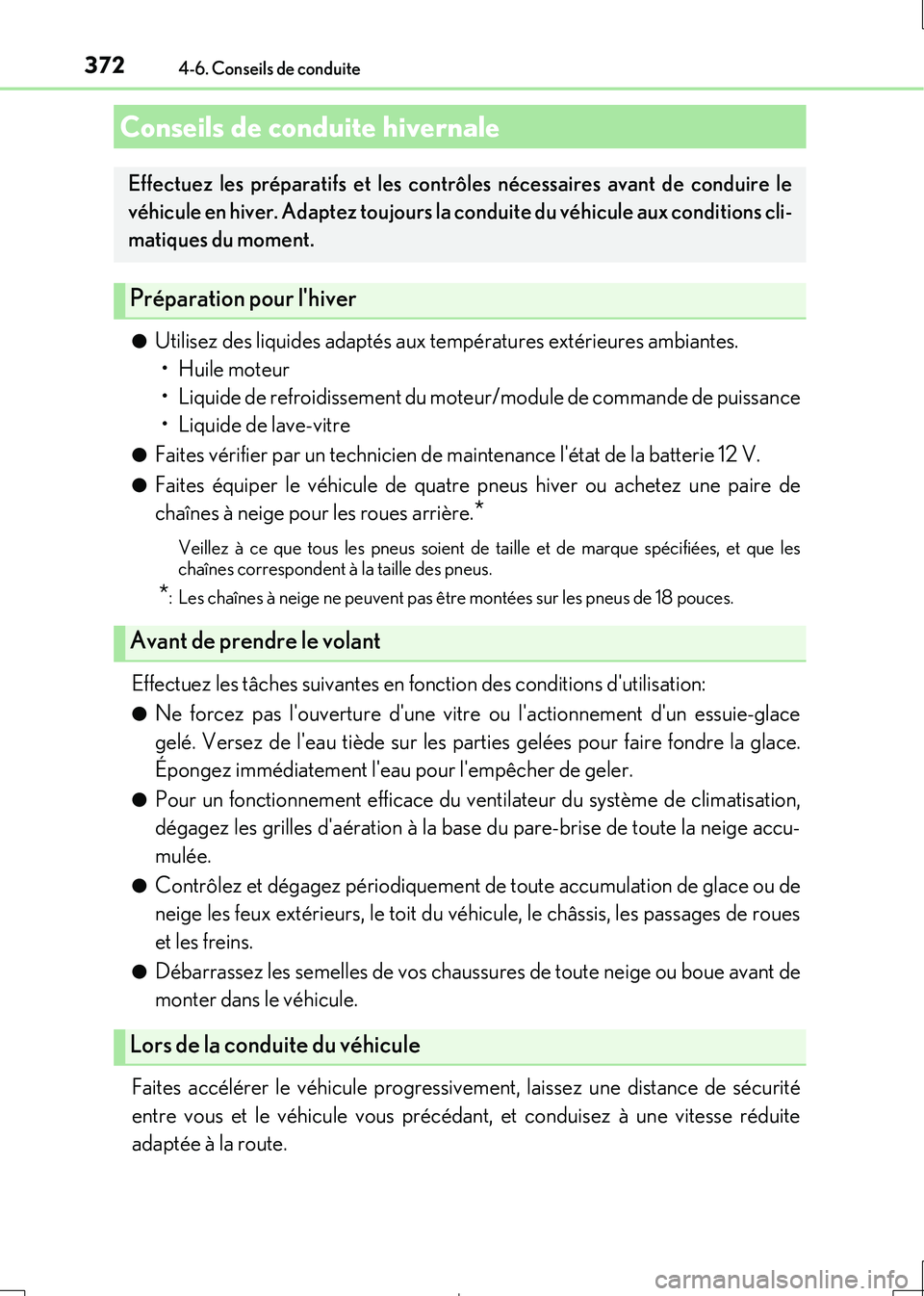 Lexus IS300h 2017  Manuel du propriétaire (in French) 3724-6. Conseils de conduite
IS300h_EK(OM53D90K) 
●Utilisez des liquides adaptés aux températures extérieures ambiantes.  
• Huile moteur 
• Liquide de refroidissement du moteur/module de com
