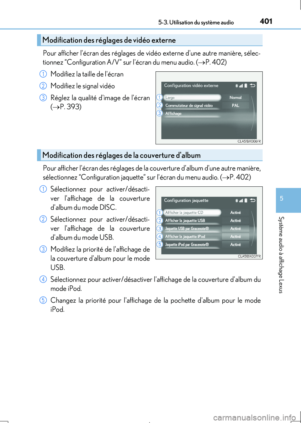 Lexus IS300h 2017 Manuel du propriétaire (in French) 4015-3. Utilisation du système audio
5
Système audio à affichage Lexus
IS300h_EK(OM53D90K)
Pour afficher lécran des réglages de vidéo externe dune autre manière, sélec-
tionnez “Configura Lexus IS300h 2017 Manuel du propriétaire (in French) 4015-3. Utilisation du système audio
5
Système audio à affichage Lexus
IS300h_EK(OM53D90K)
Pour afficher lécran des réglages de vidéo externe dune autre manière, sélec-
tionnez “Configura