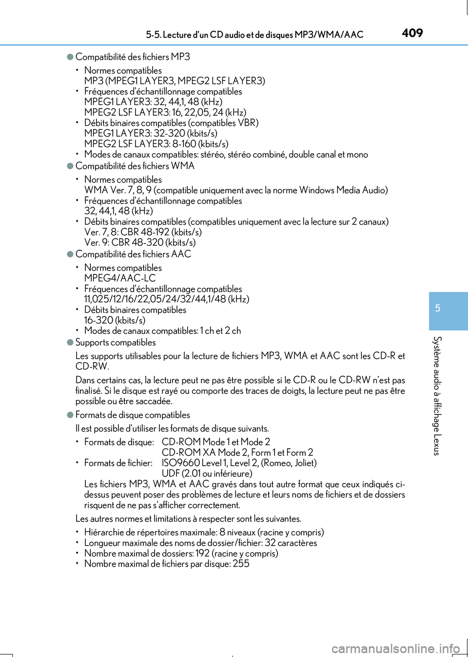 Lexus IS300h 2017 Manuel du propriétaire (in French) 4095-5. Lecture dun CD audio et de disques MP3/WMA/AAC
5
Système audio à affichage Lexus
IS300h_EK(OM53D90K)
●Compatibilité des fichiers MP3
• Normes compatibles
MP3 (MPEG1 LAYER3, MPEG2 LS Lexus IS300h 2017 Manuel du propriétaire (in French) 4095-5. Lecture dun CD audio et de disques MP3/WMA/AAC
5
Système audio à affichage Lexus
IS300h_EK(OM53D90K)
●Compatibilité des fichiers MP3
• Normes compatibles
MP3 (MPEG1 LAYER3, MPEG2 LS