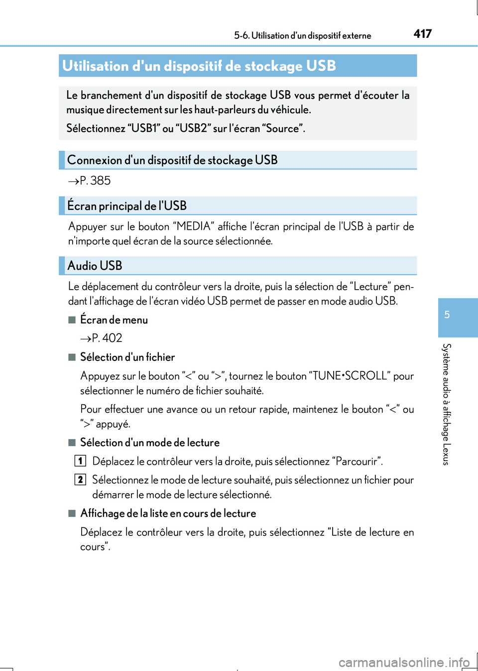 Lexus IS300h 2017 Manuel du propriétaire (in French) 4175-6. Utilisation dun dispositif externe
5
Système audio à affichage Lexus
IS300h_EK(OM53D90K)
P. 385
Appuyer sur le bouton “MEDIA” affiche lécran principal de lUSB à partir de
nim Lexus IS300h 2017 Manuel du propriétaire (in French) 4175-6. Utilisation dun dispositif externe
5
Système audio à affichage Lexus
IS300h_EK(OM53D90K)
P. 385
Appuyer sur le bouton “MEDIA” affiche lécran principal de lUSB à partir de
nim