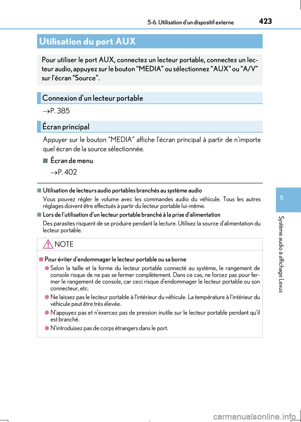 Lexus IS300h 2017 Manuel du propriétaire (in French) 4235-6. Utilisation dun dispositif externe
5
Système audio à affichage Lexus
IS300h_EK(OM53D90K)
P. 385
Appuyer sur le bouton “MEDIA” affiche lécran principal à partir de nimporte
quel Lexus IS300h 2017 Manuel du propriétaire (in French) 4235-6. Utilisation dun dispositif externe
5
Système audio à affichage Lexus
IS300h_EK(OM53D90K)
P. 385
Appuyer sur le bouton “MEDIA” affiche lécran principal à partir de nimporte
quel