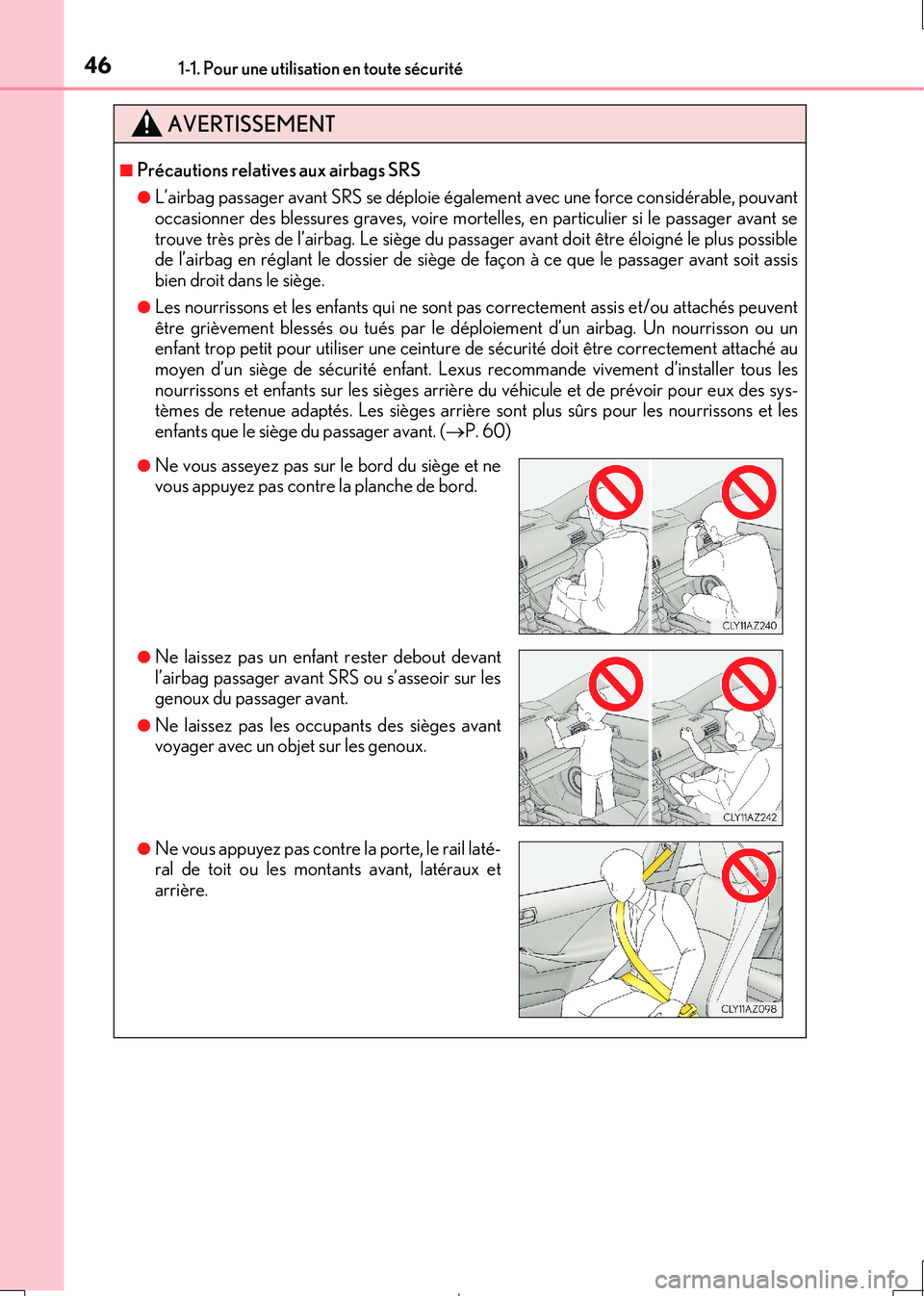 Lexus IS300h 2017 Manuel du propriétaire (in French) 461-1. Pour une utilisation en toute sécurité
IS300h_EK(OM53D90K)
AVERTISSEMENT
■Précautions relatives aux airbags SRS
●L’airbag passager avant SRS se déploie également avec une force consi Lexus IS300h 2017 Manuel du propriétaire (in French) 461-1. Pour une utilisation en toute sécurité
IS300h_EK(OM53D90K)
AVERTISSEMENT
■Précautions relatives aux airbags SRS
●L’airbag passager avant SRS se déploie également avec une force consi