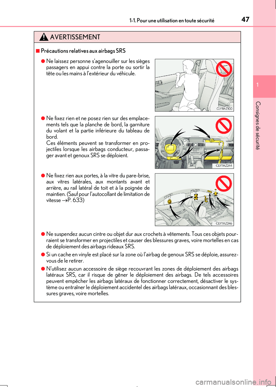 Lexus IS300h 2017 Manuel du propriétaire (in French) 471-1. Pour une utilisation en toute sécurité
1
Consignes de sécurité
IS300h_EK(OM53D90K)
AVERTISSEMENT
■Précautions relatives aux airbags SRS
●Ne suspendez aucun cintre ou objet dur aux croc Lexus IS300h 2017 Manuel du propriétaire (in French) 471-1. Pour une utilisation en toute sécurité
1
Consignes de sécurité
IS300h_EK(OM53D90K)
AVERTISSEMENT
■Précautions relatives aux airbags SRS
●Ne suspendez aucun cintre ou objet dur aux croc