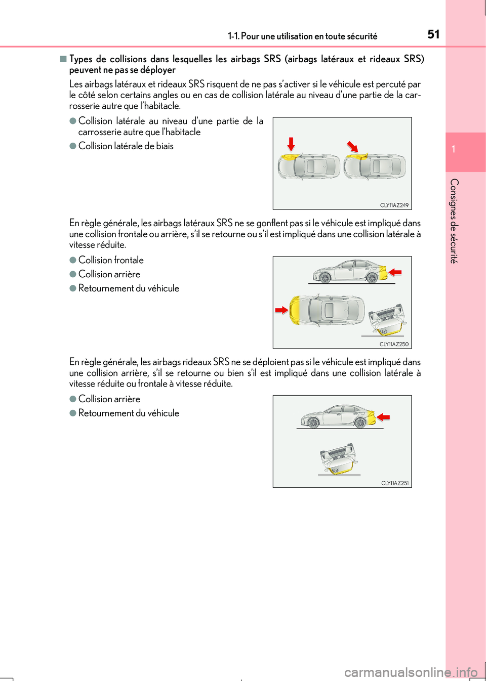 Lexus IS300h 2017 Manuel du propriétaire (in French) 511-1. Pour une utilisation en toute sécurité
1
Consignes de sécurité
IS300h_EK(OM53D90K)
■Types de collisions dans lesquelles les airbags SRS (airbags latéraux et rideaux SRS) peuvent ne pas s Lexus IS300h 2017 Manuel du propriétaire (in French) 511-1. Pour une utilisation en toute sécurité
1
Consignes de sécurité
IS300h_EK(OM53D90K)
■Types de collisions dans lesquelles les airbags SRS (airbags latéraux et rideaux SRS) peuvent ne pas s