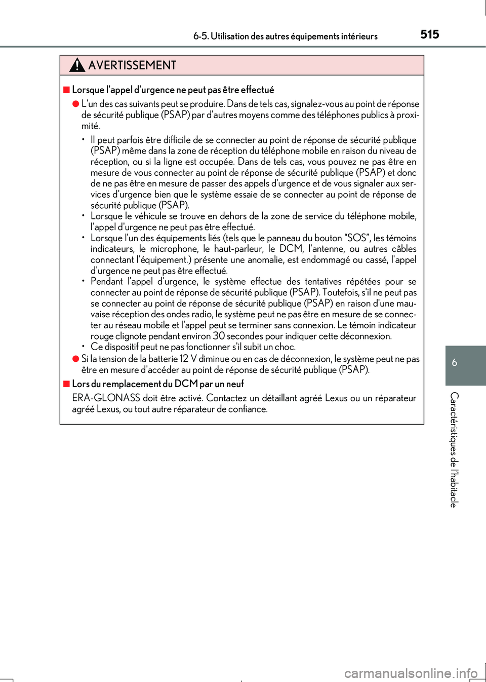 Lexus IS300h 2017  Manuel du propriétaire (in French) 5156-5. Utilisation des autres équipements intérieurs
6
Caractéristiques de l’habitacle
IS300h_EK(OM53D90K)
AVERTISSEMENT
■Lorsque lappel durgence ne peut pas être effectué
●Lun des cas 