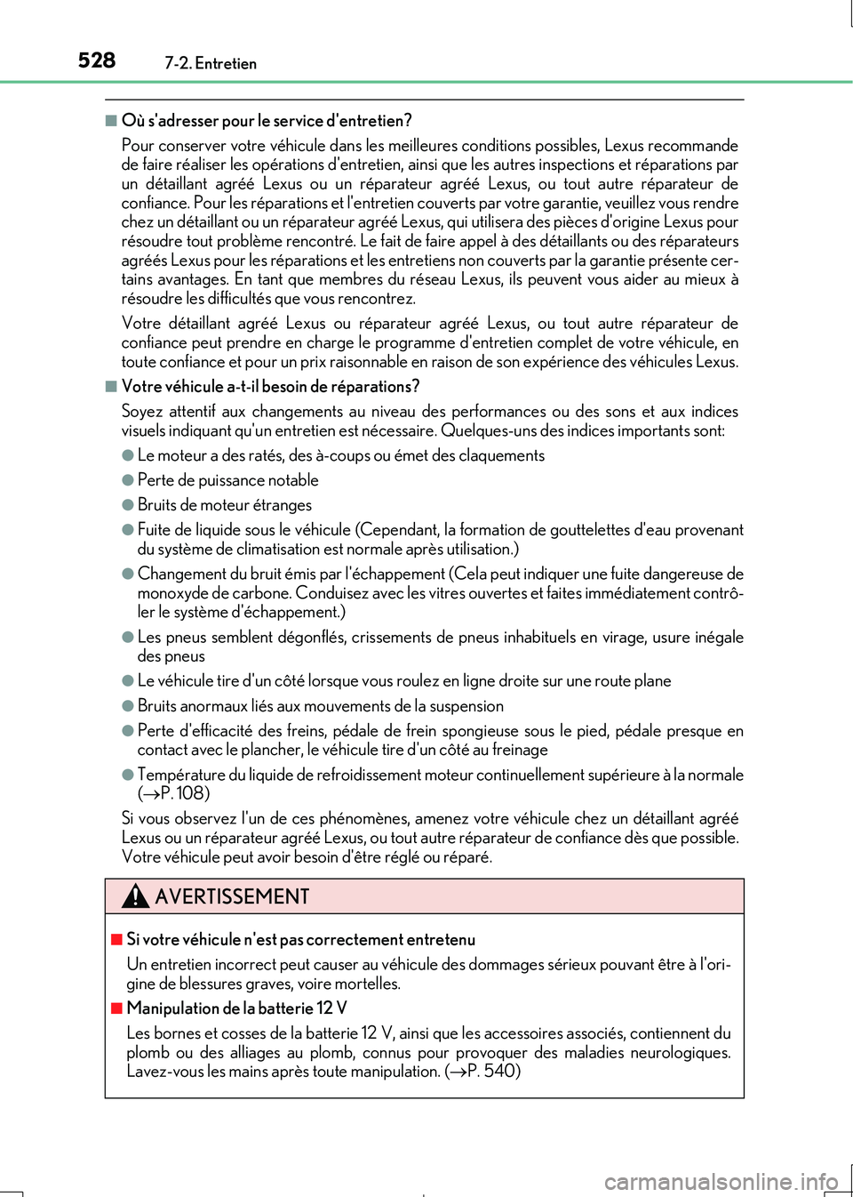 Lexus IS300h 2017 Manuel du propriétaire (in French) 5287-2. Entretien
IS300h_EK(OM53D90K)
■Où sadresser pour le service dentretien?
Pour conserver votre véhicule dans les meille ures conditions possibles, Lexus recommande de faire réaliser les Lexus IS300h 2017 Manuel du propriétaire (in French) 5287-2. Entretien
IS300h_EK(OM53D90K)
■Où sadresser pour le service dentretien?
Pour conserver votre véhicule dans les meille ures conditions possibles, Lexus recommande de faire réaliser les