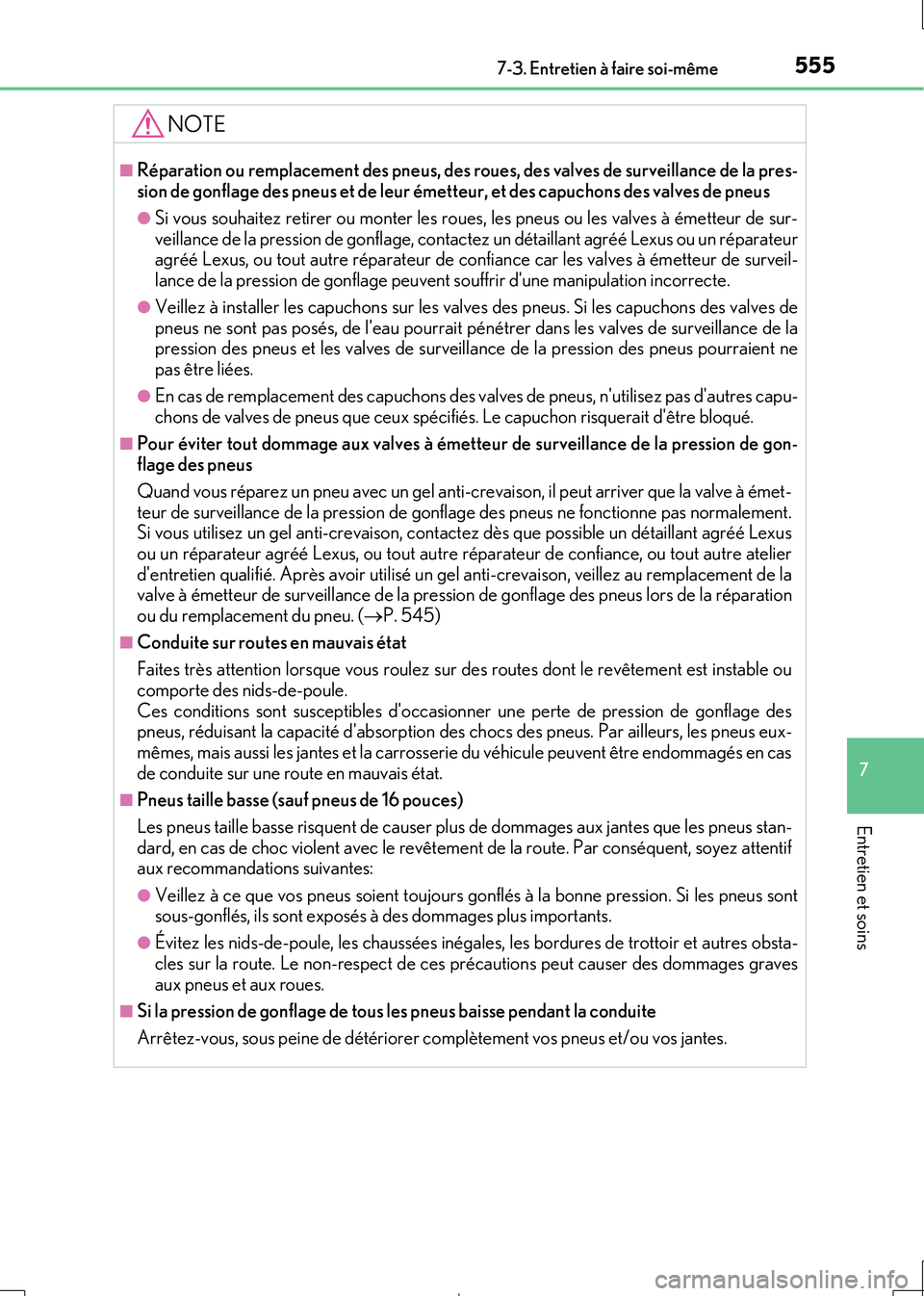 Lexus IS300h 2017 Manuel du propriétaire (in French) 5557-3. Entretien à faire soi-même
7
Entretien et soins
IS300h_EK(OM53D90K)
NOTE
■Réparation ou remplacement des pneus, des roues, des valves de surveillance de la pres- sion de gonflage des pneu Lexus IS300h 2017 Manuel du propriétaire (in French) 5557-3. Entretien à faire soi-même
7
Entretien et soins
IS300h_EK(OM53D90K)
NOTE
■Réparation ou remplacement des pneus, des roues, des valves de surveillance de la pres- sion de gonflage des pneu