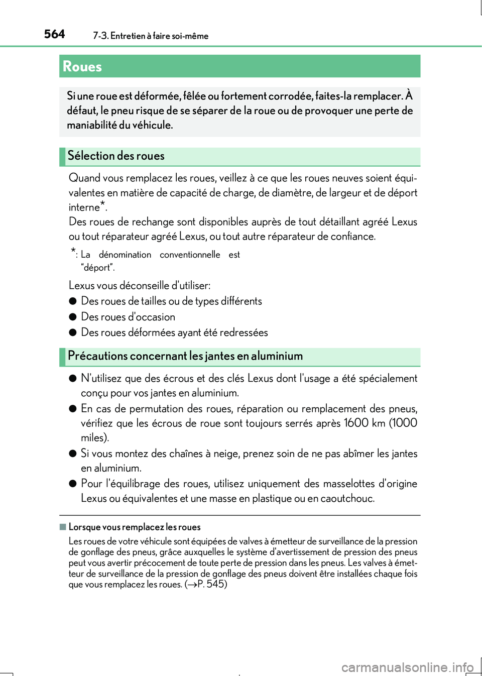 Lexus IS300h 2017 Manuel du propriétaire (in French) 5647-3. Entretien à faire soi-même
IS300h_EK(OM53D90K)
Quand vous remplacez les roues, veillez à ce que les roues neuves soient équi-
valentes en matière de capacité de charge, de diamètre, de Lexus IS300h 2017 Manuel du propriétaire (in French) 5647-3. Entretien à faire soi-même
IS300h_EK(OM53D90K)
Quand vous remplacez les roues, veillez à ce que les roues neuves soient équi-
valentes en matière de capacité de charge, de diamètre, de