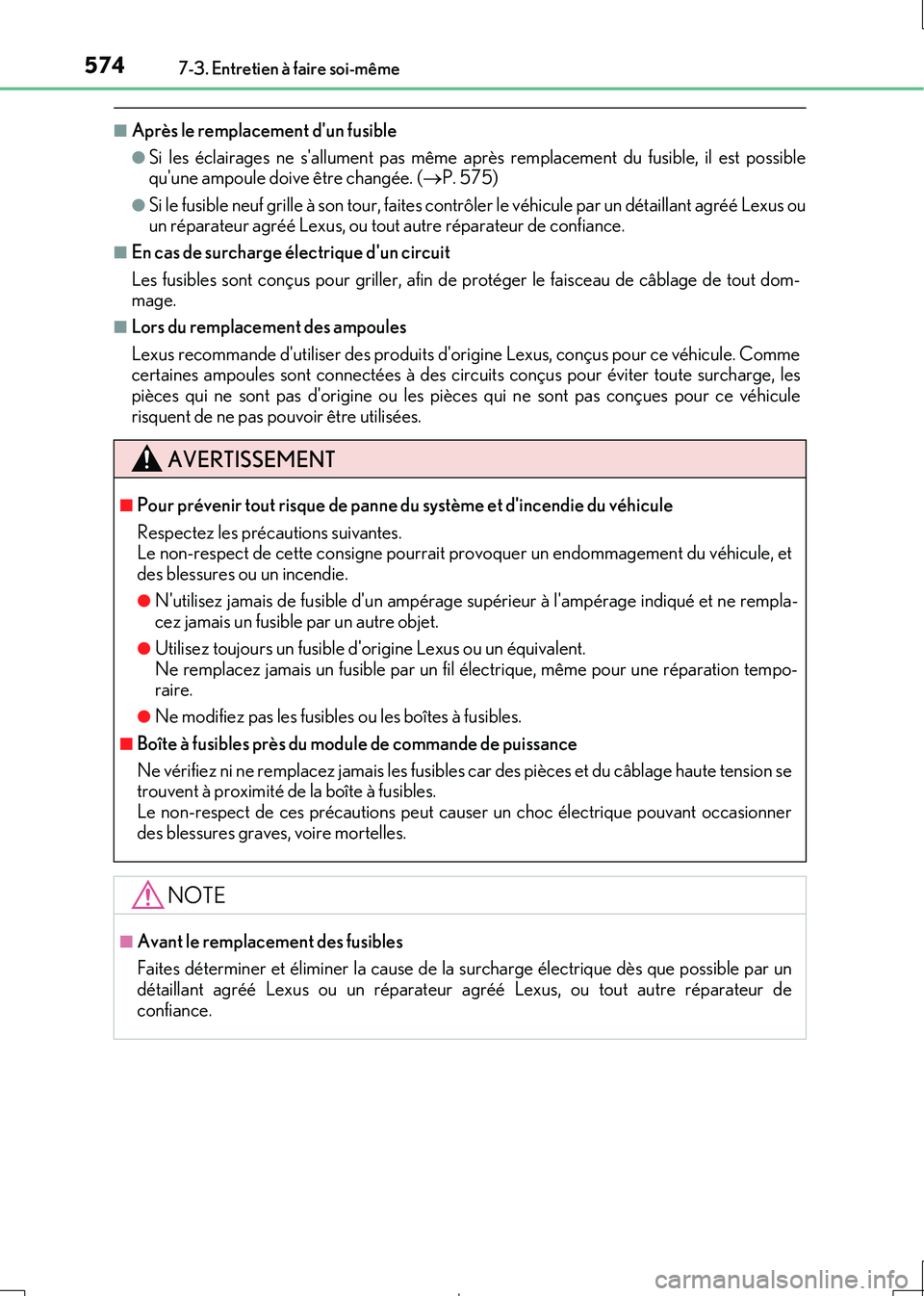 Lexus IS300h 2017 Manuel du propriétaire (in French) 5747-3. Entretien à faire soi-même
IS300h_EK(OM53D90K)
■Après le remplacement dun fusible
●Si les éclairages ne sallument pas même après remplacement du fusible, il est possible quune amp Lexus IS300h 2017 Manuel du propriétaire (in French) 5747-3. Entretien à faire soi-même
IS300h_EK(OM53D90K)
■Après le remplacement dun fusible
●Si les éclairages ne sallument pas même après remplacement du fusible, il est possible quune amp