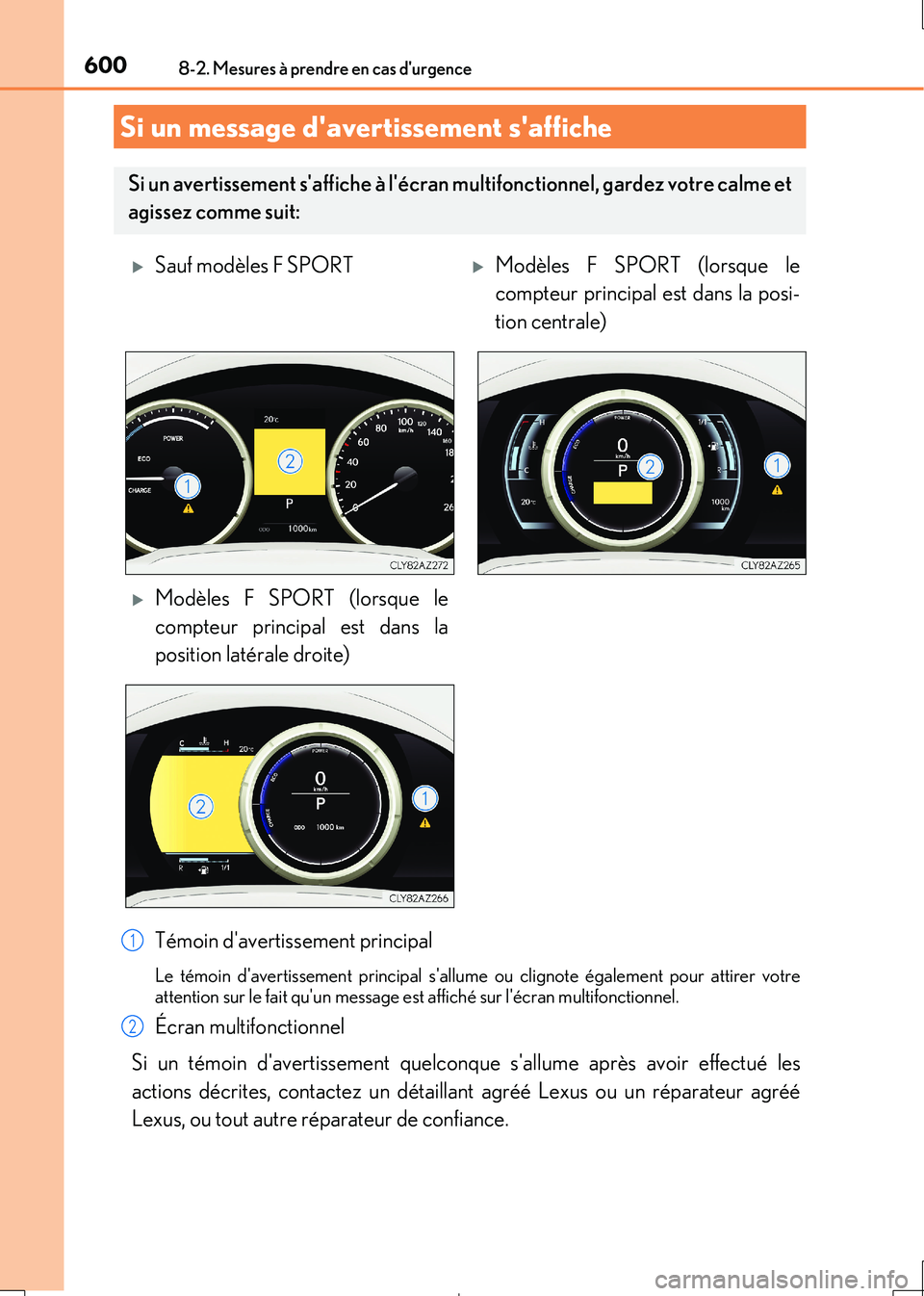 Lexus IS300h 2017 Manuel du propriétaire (in French) 6008-2. Mesures à prendre en cas durgence
IS300h_EK(OM53D90K)
Témoin davertissement principal
Le témoin davertissement principal sallume ou clignote également pour attirer votre attention sur Lexus IS300h 2017 Manuel du propriétaire (in French) 6008-2. Mesures à prendre en cas durgence
IS300h_EK(OM53D90K)
Témoin davertissement principal
Le témoin davertissement principal sallume ou clignote également pour attirer votre attention sur