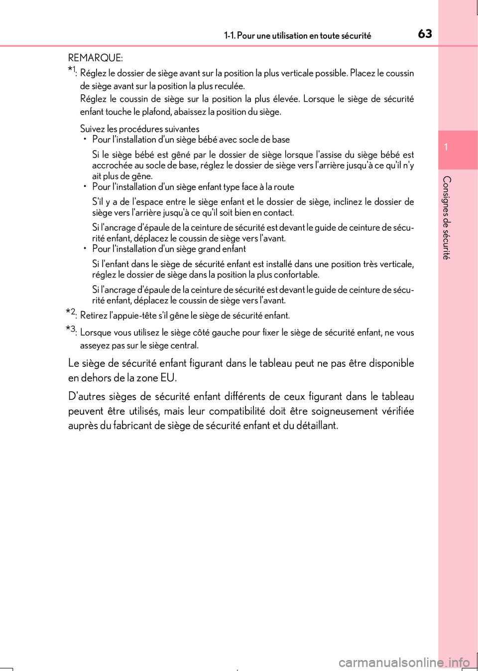 Lexus IS300h 2017 Manuel du propriétaire (in French) 631-1. Pour une utilisation en toute sécurité
1
Consignes de sécurité
IS300h_EK(OM53D90K)
REMARQUE:
*1: Réglez le dossier de siège avant sur la position la plus verticale possible. Placez le c Lexus IS300h 2017 Manuel du propriétaire (in French) 631-1. Pour une utilisation en toute sécurité
1
Consignes de sécurité
IS300h_EK(OM53D90K)
REMARQUE:
*1: Réglez le dossier de siège avant sur la position la plus verticale possible. Placez le c