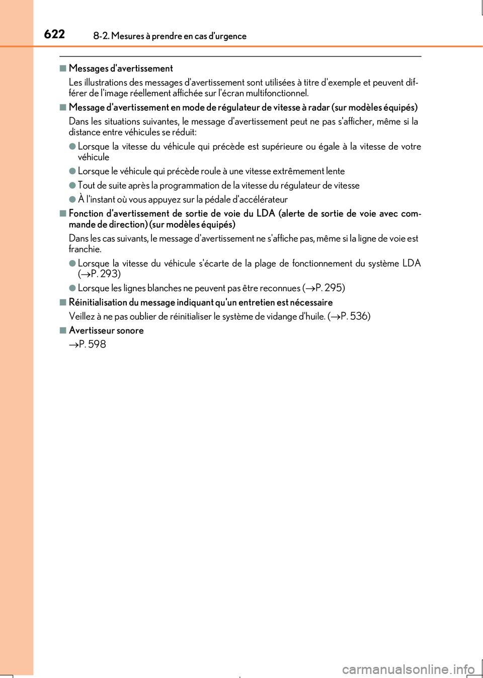 Lexus IS300h 2017 Manuel du propriétaire (in French) 6228-2. Mesures à prendre en cas durgence
IS300h_EK(OM53D90K)
■Messages davertissement
Les illustrations des messages davertissement so nt utilisées à titre dexemple et peuvent dif- férer d Lexus IS300h 2017 Manuel du propriétaire (in French) 6228-2. Mesures à prendre en cas durgence
IS300h_EK(OM53D90K)
■Messages davertissement
Les illustrations des messages davertissement so nt utilisées à titre dexemple et peuvent dif- férer d