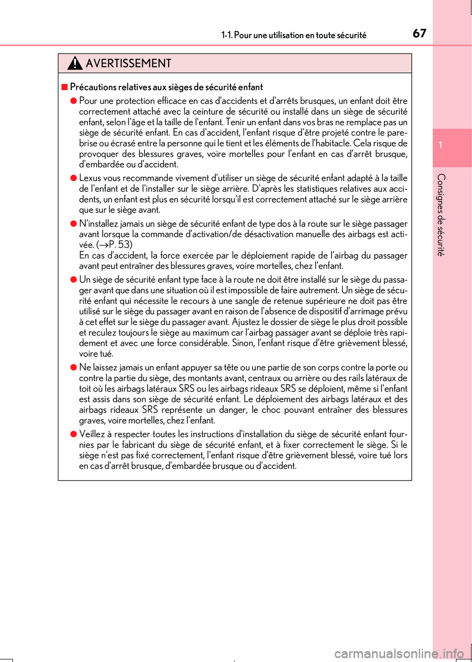 Lexus IS300h 2017 Manuel du propriétaire (in French) 671-1. Pour une utilisation en toute sécurité
1
Consignes de sécurité
IS300h_EK(OM53D90K)
AVERTISSEMENT
■Précautions relatives aux sièges de sécurité enfant
●Pour une protection efficace e Lexus IS300h 2017 Manuel du propriétaire (in French) 671-1. Pour une utilisation en toute sécurité
1
Consignes de sécurité
IS300h_EK(OM53D90K)
AVERTISSEMENT
■Précautions relatives aux sièges de sécurité enfant
●Pour une protection efficace e
