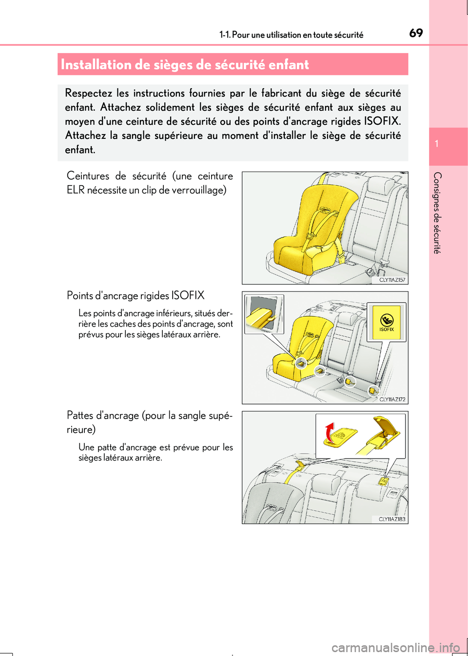 Lexus IS300h 2017 Manuel du propriétaire (in French) 691-1. Pour une utilisation en toute sécurité
1
Consignes de sécurité
IS300h_EK(OM53D90K)
Ceintures de sécurité (une ceinture
ELR nécessite un clip de verrouillage)
Points dancrage rigides I Lexus IS300h 2017 Manuel du propriétaire (in French) 691-1. Pour une utilisation en toute sécurité
1
Consignes de sécurité
IS300h_EK(OM53D90K)
Ceintures de sécurité (une ceinture
ELR nécessite un clip de verrouillage)
Points dancrage rigides I