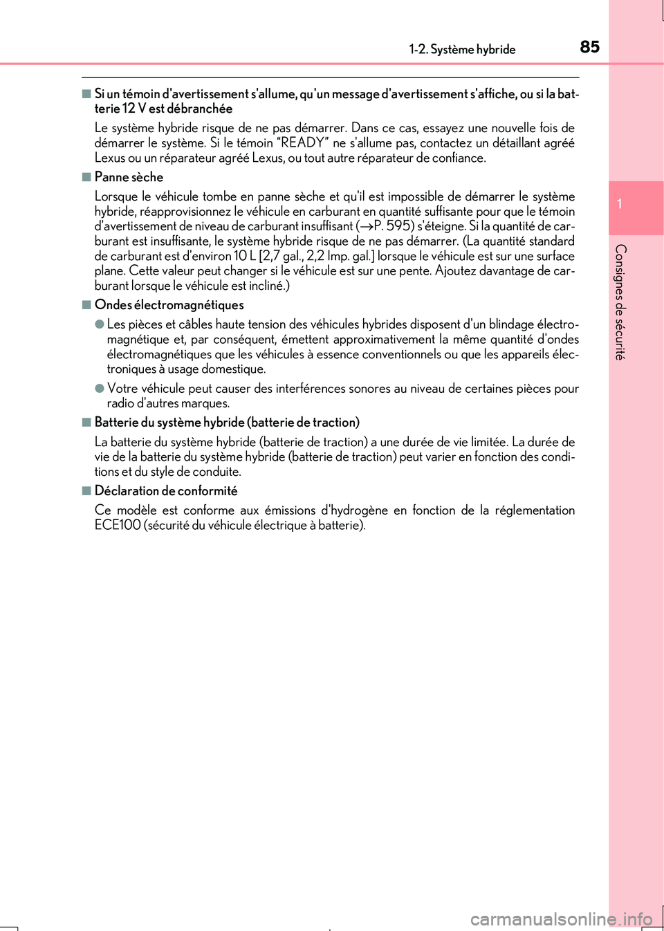 Lexus IS300h 2017 Manuel du propriétaire (in French) 851-2. Système hybride
1
Consignes de sécurité
IS300h_EK(OM53D90K)
■Si un témoin davertissement sallume, quun message davertissement saffiche, ou si la bat- terie 12 V est débranchée
Le Lexus IS300h 2017 Manuel du propriétaire (in French) 851-2. Système hybride
1
Consignes de sécurité
IS300h_EK(OM53D90K)
■Si un témoin davertissement sallume, quun message davertissement saffiche, ou si la bat- terie 12 V est débranchée
Le