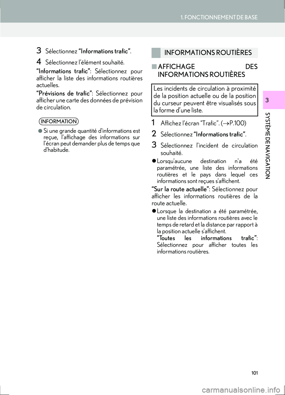 Lexus IS300h 2017  Système de navigation manuel du propriétaire (in French) 101
1. FONCTIONNEMENT DE BASE
IS_Navi_EK
SYSTÈME DE NAVIGATION
3
3Sélectionnez “Informations trafic” .
4Sélectionnez l’élément souhaité.
“Informations trafic” : Sélectionnez pour
affi