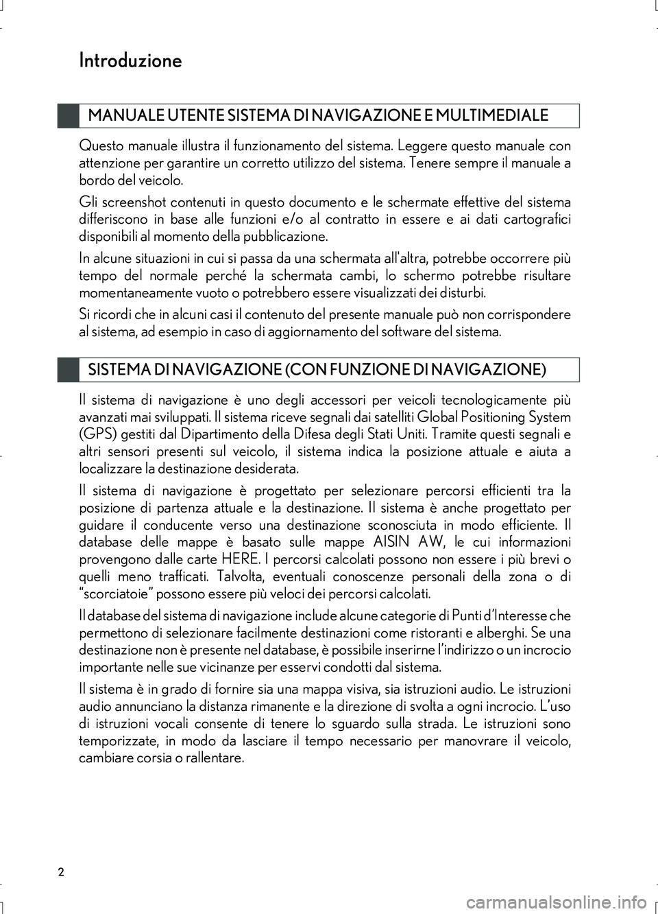 Lexus IS300h 2017 Manuale di navigazione (in Italian) 2
IS_Navi_EL
Questo manuale illustra il funzionamento del sistema. Leggere questo manuale con
attenzione per garantire un corretto utilizzo del sistema. Tenere sempre il manuale a
bordo del veicolo.
G Lexus IS300h 2017 Manuale di navigazione (in Italian) 2
IS_Navi_EL
Questo manuale illustra il funzionamento del sistema. Leggere questo manuale con
attenzione per garantire un corretto utilizzo del sistema. Tenere sempre il manuale a
bordo del veicolo.
G