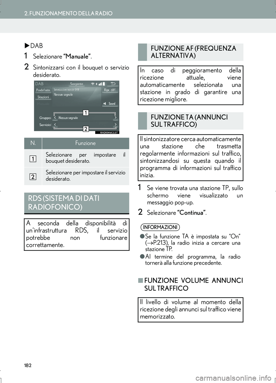 Lexus IS300h 2017  Manuale di navigazione (in Italian) 182
2. FUNZIONAMENTO DELLA RADIO
IS_Navi_EL
�XDAB
1Selezionare “Manuale”.
2Sintonizzarsi con il bouquet o servizio
desiderato.
1Se viene trovata una stazione TP, sullo
schermo viene visualizzato u