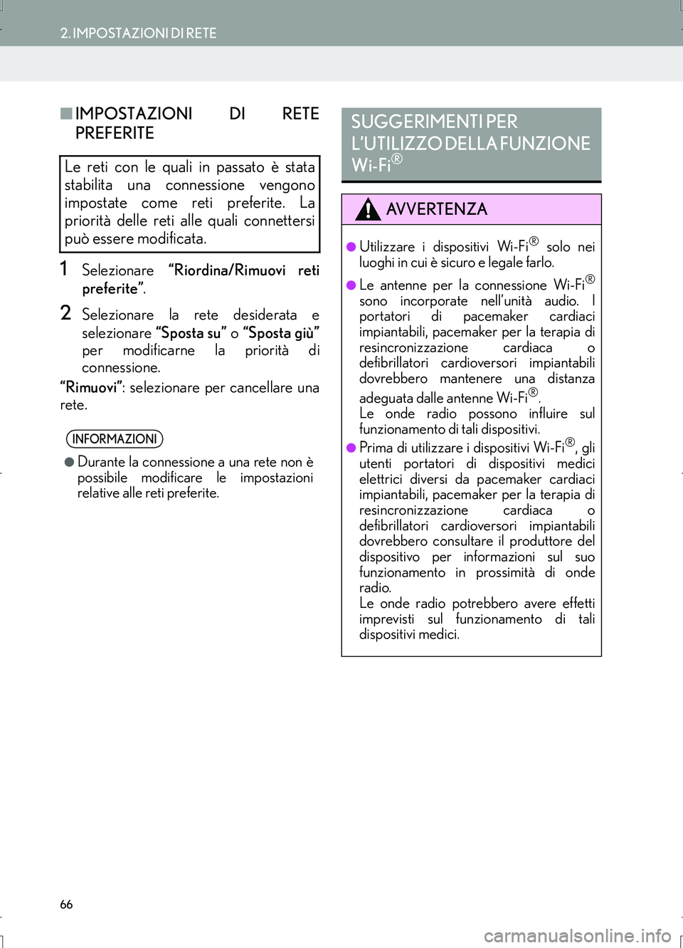 Lexus IS300h 2017  Manuale di navigazione (in Italian) 66
2. IMPOSTAZIONI DI RETE
IS_Navi_EL
■IMPOSTAZIONI DI RETE
PREFERITE
1Selezionare “Riordina/Rimuovi reti
preferite”.
2Selezionare la rete desiderata e
selezionare “Sposta su” o “Sposta gi