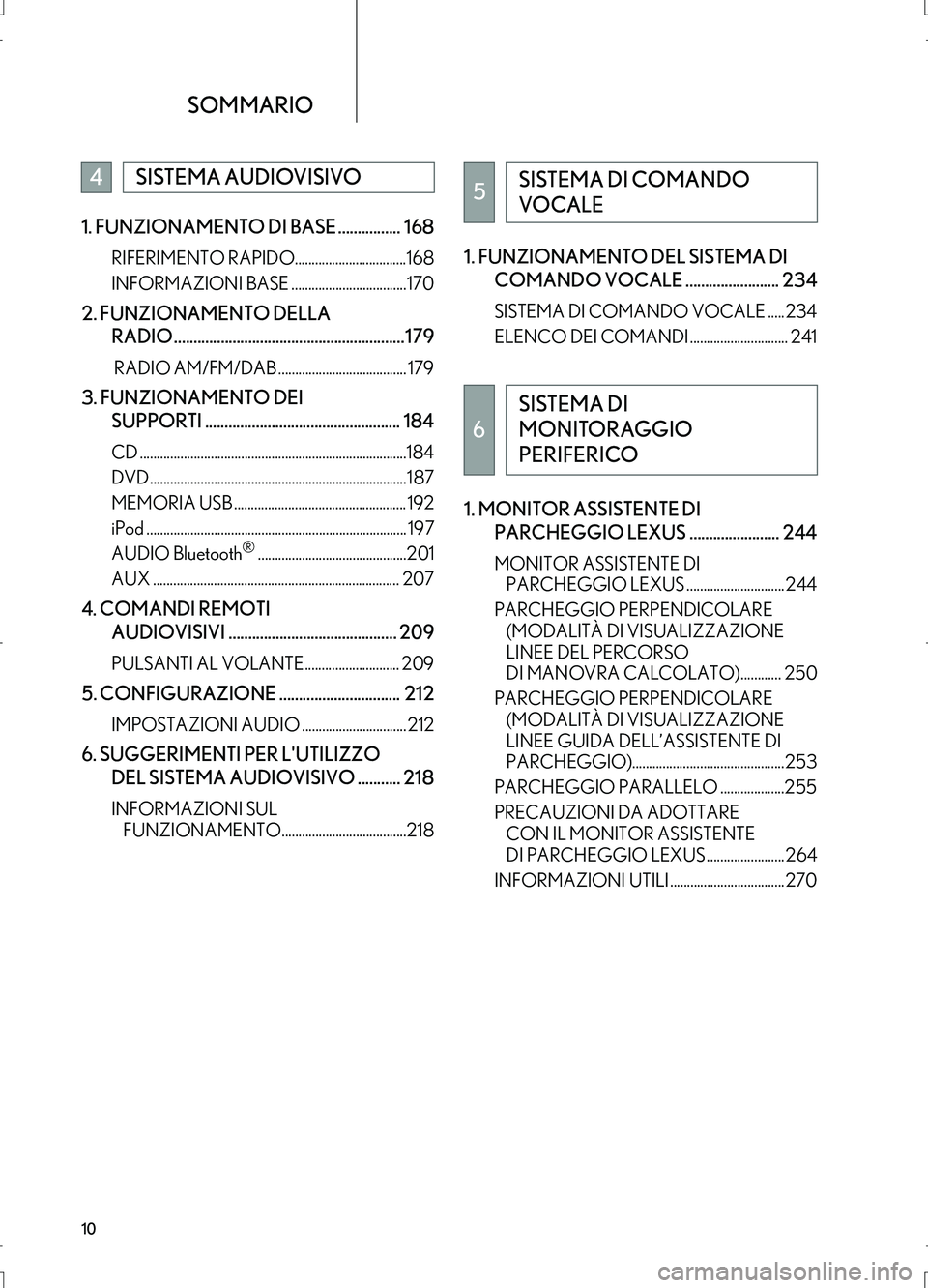 Lexus IS300h 2017  Manuale di navigazione (in Italian) 10
IS_Navi_EL
SOMMARIO
1. FUNZIONAMENTO DI BASE ................ 168
RIFERIMENTO RAPIDO.................................168
INFORMAZIONI BASE .................................. 170
2. FUNZIONAMENTO DE