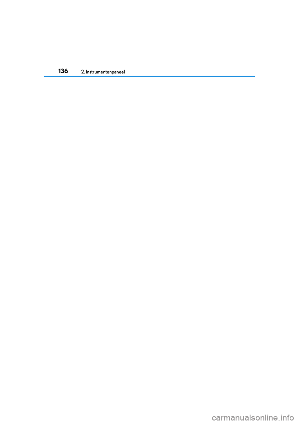 Lexus IS300h 2017 Handleiding (in Dutch) 1362. Instrumentenpaneel
IS300h_EE(OM53D89E)
IS300h_OM_Europe_OM53D89E.book Page 136 Tuesday, November 29, 2016 2:44 PM Lexus IS300h 2017 Handleiding (in Dutch) 1362. Instrumentenpaneel
IS300h_EE(OM53D89E)
IS300h_OM_Europe_OM53D89E.book Page 136 Tuesday, November 29, 2016 2:44 PM