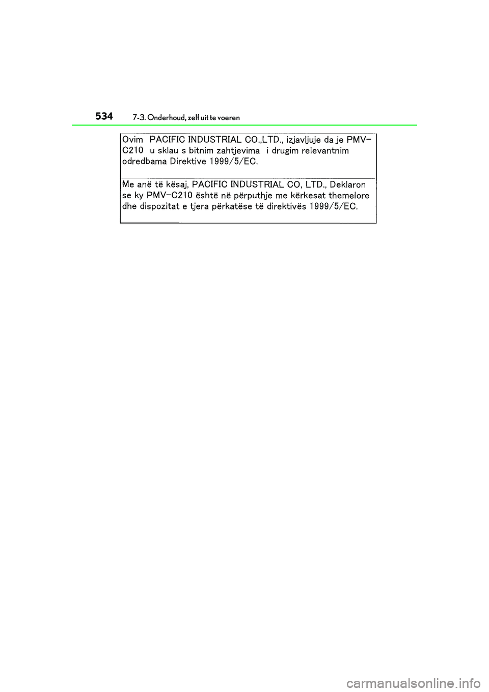 Lexus IS300h 2017 Handleiding (in Dutch) 5347-3. Onderhoud, zelf uit te voeren
IS300h_EE(OM53D89E)
IS300h_OM_Europe_OM53D89E.book Page 534 Tuesday, November 29, 2016 2:44 PM Lexus IS300h 2017 Handleiding (in Dutch) 5347-3. Onderhoud, zelf uit te voeren
IS300h_EE(OM53D89E)
IS300h_OM_Europe_OM53D89E.book Page 534 Tuesday, November 29, 2016 2:44 PM