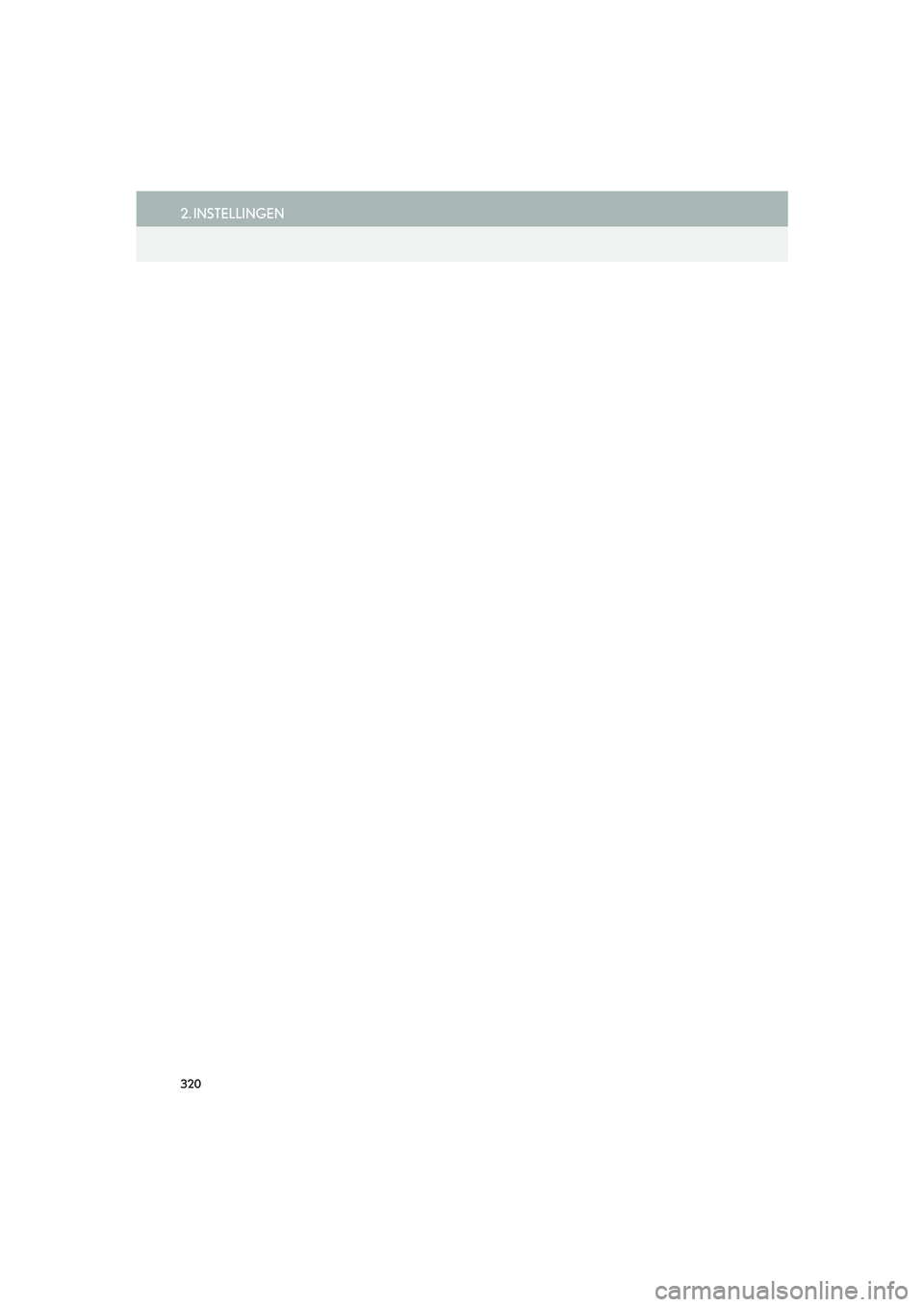 Lexus IS300h 2017 Navigation handleiding (in Dutch) 320
2. INSTELLINGEN
IS_NAVI_EE
IS300h_IS200t_NAVI_Europe_OM53E02E.book Page 320 Monday, December 12, 2016 10:43 AM Lexus IS300h 2017 Navigation handleiding (in Dutch) 320
2. INSTELLINGEN
IS_NAVI_EE
IS300h_IS200t_NAVI_Europe_OM53E02E.book Page 320 Monday, December 12, 2016 10:43 AM