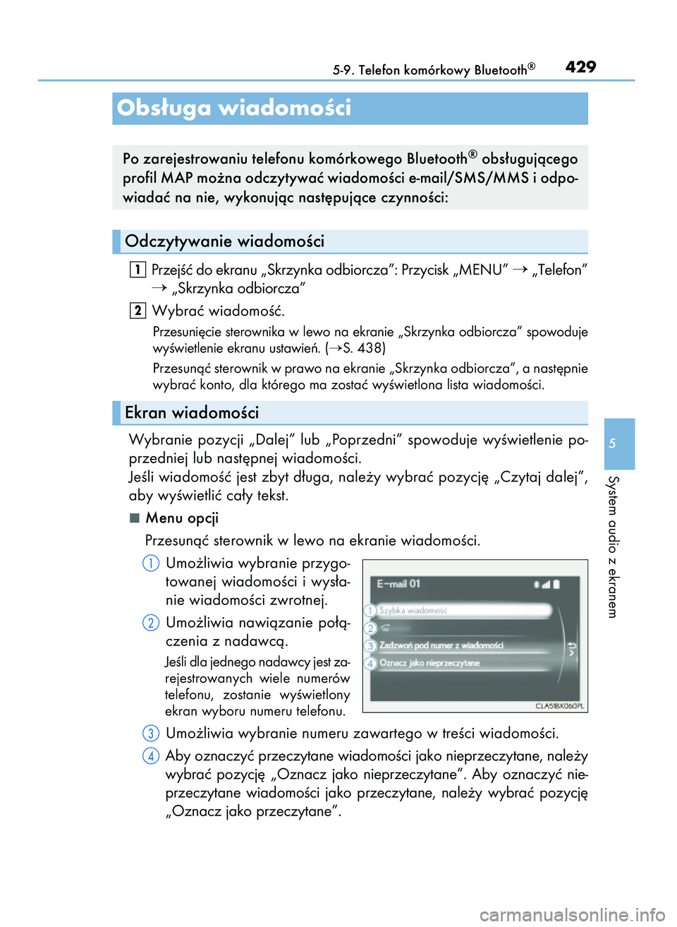 Lexus IS300h 2017  Instrukcja Obsługi (in Polish) PrzejÊç do ekranu „Skrzynka odbiorcza”: Przycisk „MENU” „Telefon”
„Skrzynka odbiorcza”
Wybraç wiadomoÊç.
Przesuni´cie sterownika w lewo na ekranie „Skrzynka odbiorcza” spow