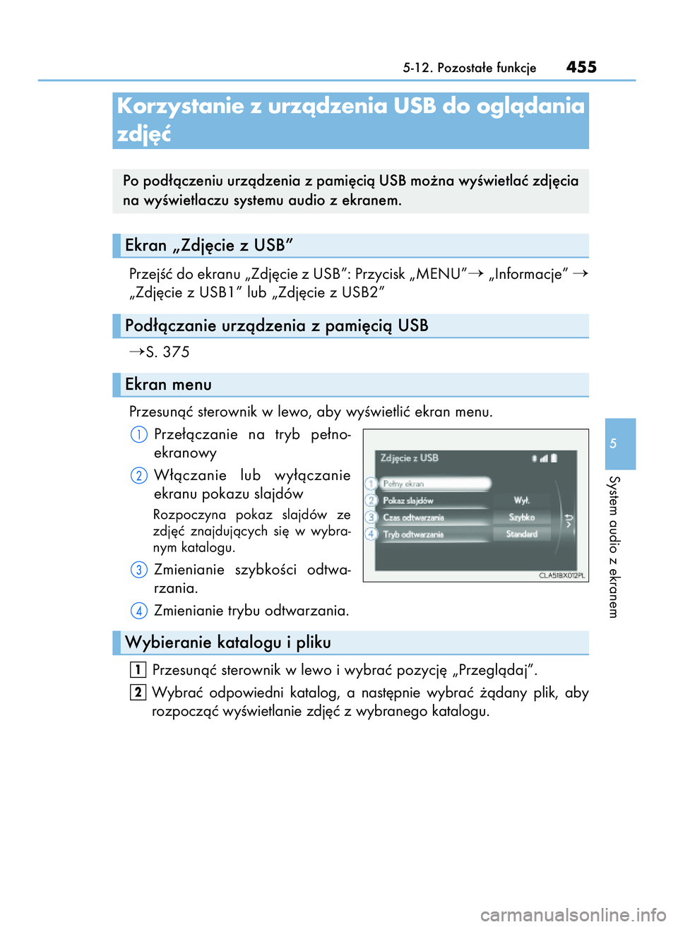 Lexus IS300h 2017  Instrukcja Obsługi (in Polish) PrzejÊç do ekranu „Zdj´cie z USB”: Przycisk „MENU”„Informacje” 
„Zdj´cie z USB1” lub „Zdj´cie z USB2”
S. 375
Przesunàç sterownik w lewo, aby wyÊwietliç ekran menu.
Prze
