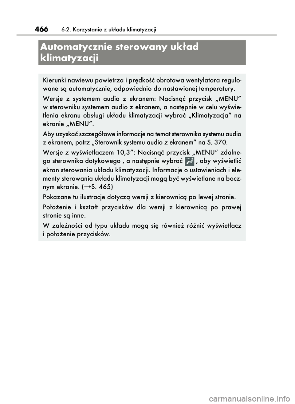 Lexus IS300h 2017  Instrukcja Obsługi (in Polish) 4666-2. Korzystanie z uk∏adu klimatyzacji
Kierunki nawiewu powietrza i pr´dkoÊç obrotowa wentylatora regulo-
wane sà automatycznie, odpowiednio do nastawionej temperatury.
Wersje  z systemem  au