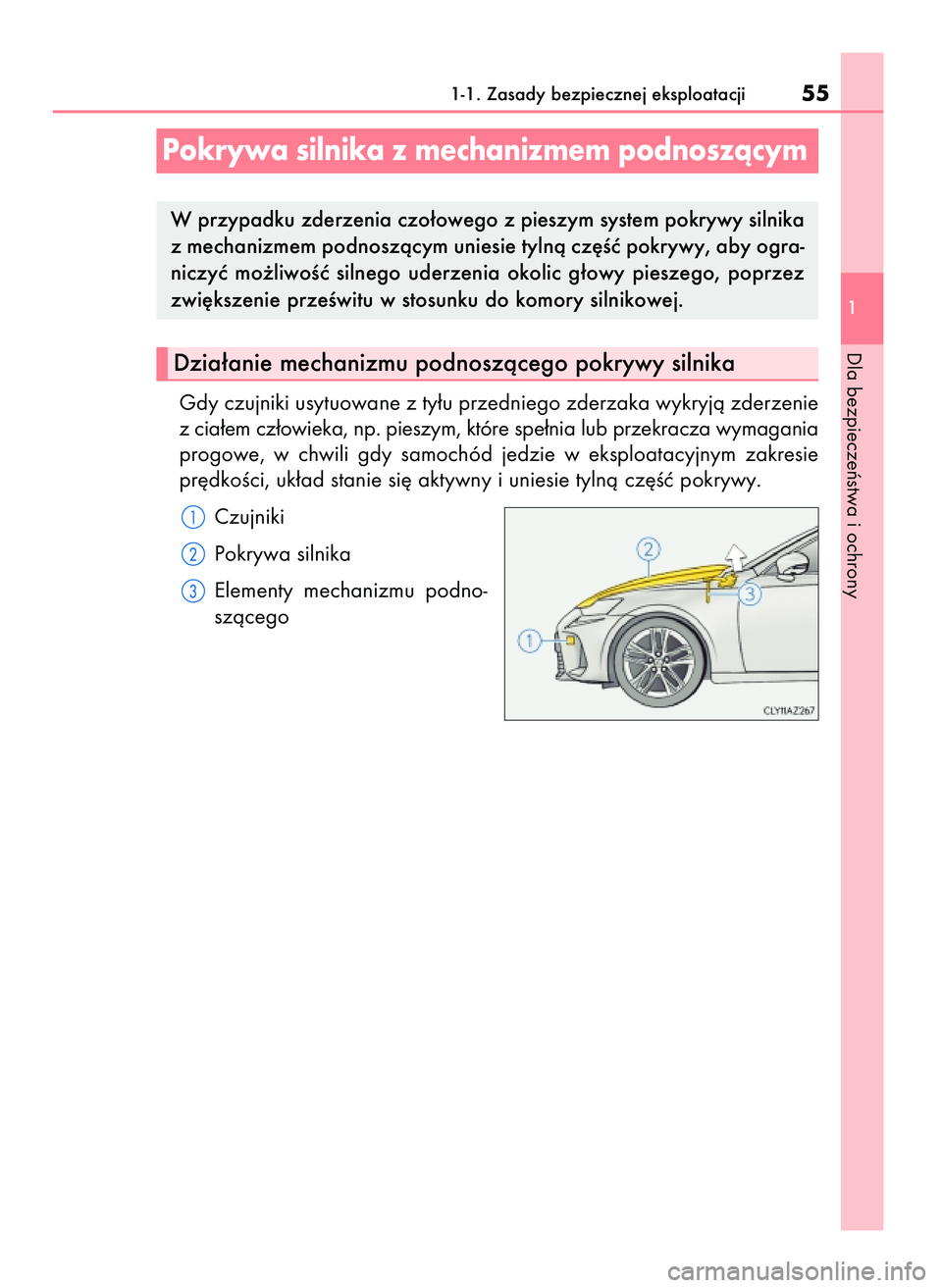 Lexus IS300h 2017  Instrukcja Obsługi (in Polish) Gdy czujniki usytuowane z ty∏u przedniego zderzaka wykryjà zderzenie
z cia∏em cz∏owieka, np. pieszym, które spe∏nia lub przekracza wymagania
progowe,  w chwili  gdy  samochód  jedzie  w eks