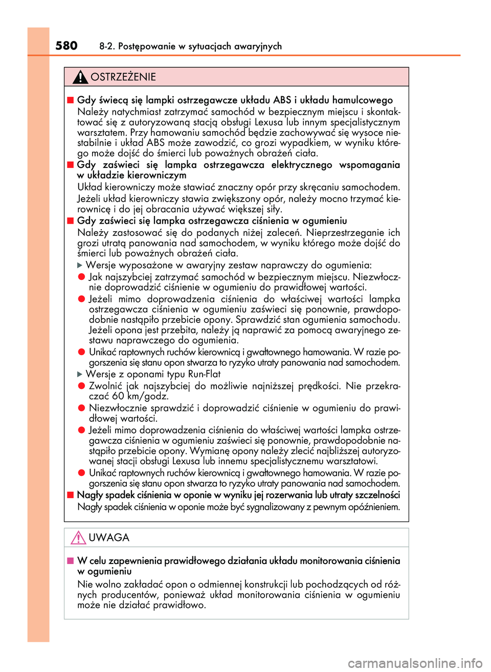 Lexus IS300h 2017  Instrukcja Obsługi (in Polish) 5808-2. Post´powanie w sytuacjach awaryjnych
Gdy Êwiecà si´ lampki ostrzegawcze uk∏adu ABS i uk∏adu hamulcowego
Nale˝y natychmiast zatrzymaç samochód w bezpiecznym miejscu i skontak-
towa�