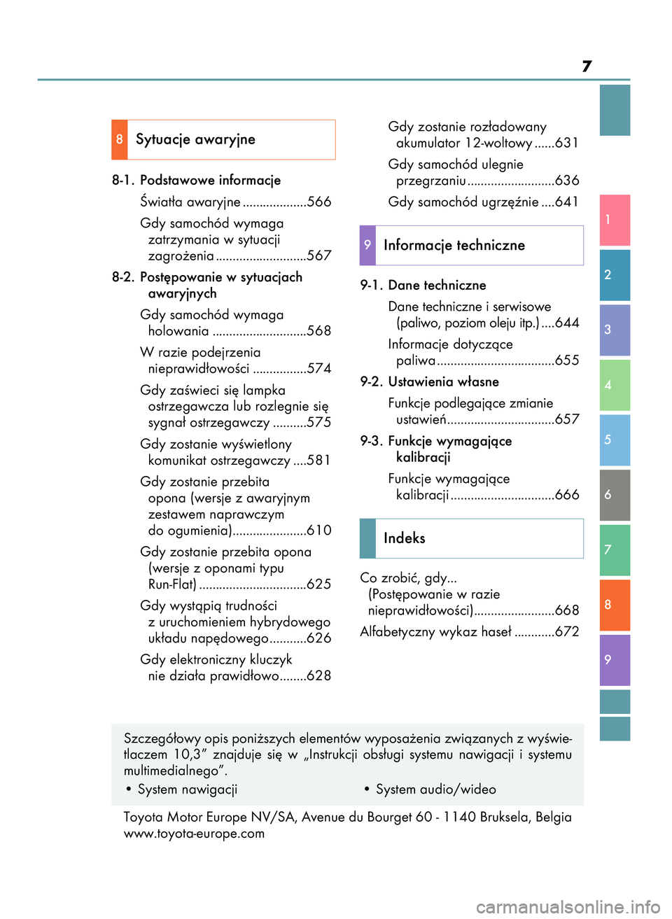 Lexus IS300h 2017 Instrukcja Obsługi (in Polish) 7
8-1. Podstawowe informacje
Âwiat∏a awaryjne ...................566
Gdy samochód wymaga
zatrzymania w sytuacji
zagro˝enia ...........................567
8-2. Post´powanie w sytuacjach
awaryjn Lexus IS300h 2017 Instrukcja Obsługi (in Polish) 7
8-1. Podstawowe informacje
Âwiat∏a awaryjne ...................566
Gdy samochód wymaga
zatrzymania w sytuacji
zagro˝enia ...........................567
8-2. Post´powanie w sytuacjach
awaryjn