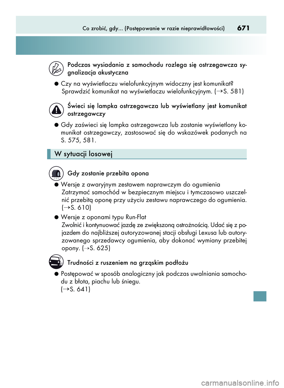 Lexus IS300h 2017  Instrukcja Obsługi (in Polish) Co zrobiç, gdy... (Post´powanie w razie nieprawid∏owoÊci)671
Podczas  wysiadania  z samochodu  rozlega  si´  ostrzegawcza  sy-
gnalizacja akustyczna
Czy na wyÊwietlaczu wielofunkcyjnym widoczny