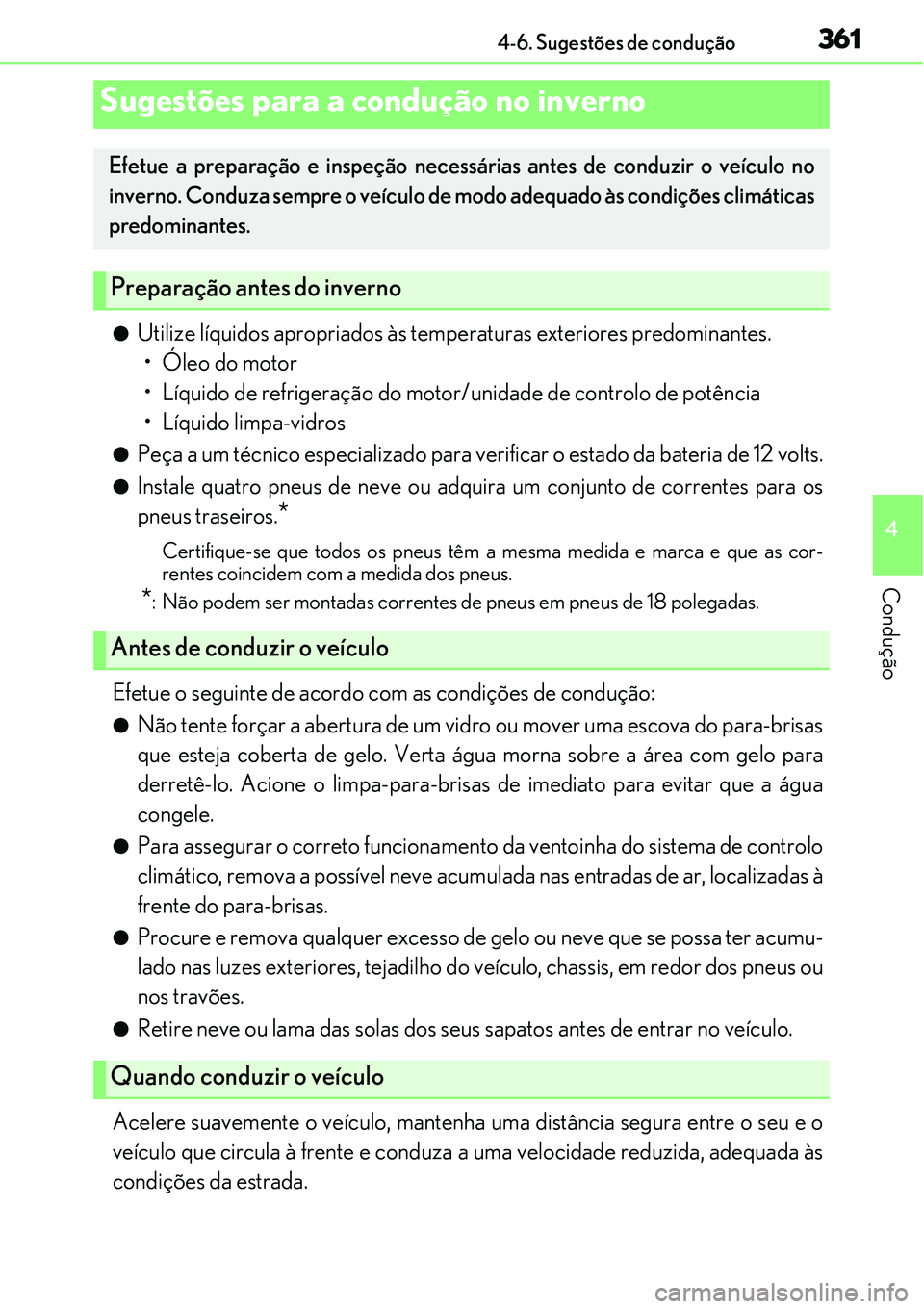 Lexus IS300h 2017  Manual do proprietário (in Portuguese) 3614-6. Sugestões de condução
4
Condução
lUtilize líquidos apropriados às temperaturas exteriores predominantes. 
• Óleo do motor
• Líquido de refrigeração do motor/unidade de controlo 