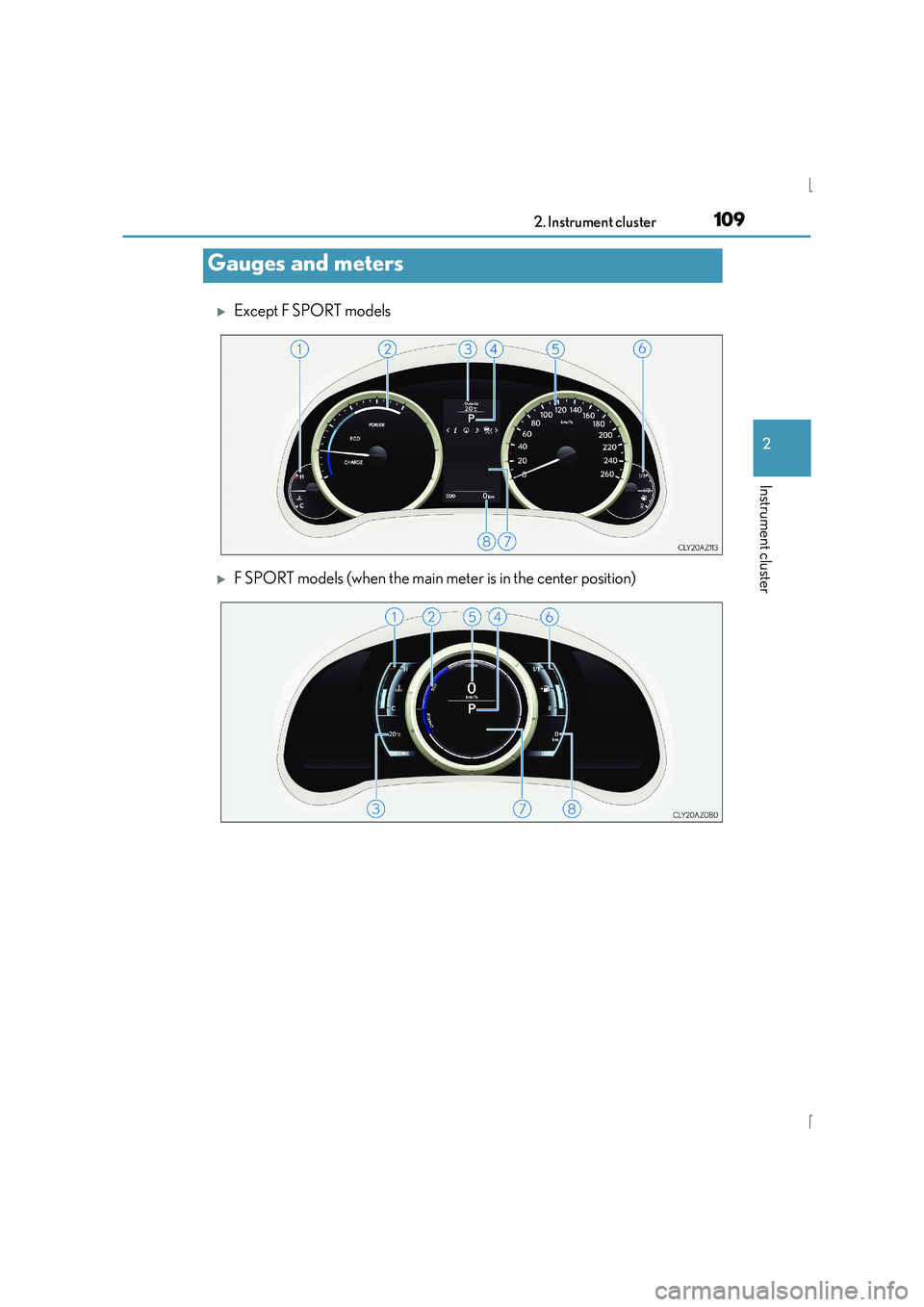 Lexus IS300h 2016  Owners Manual 1092. Instrument cluster
2
Instrument cluster
IS300h_EE(OM53D56E)
�XExcept F SPORT models
�XF SPORT models (when the main meter is in the center position)
Gauges and meters 