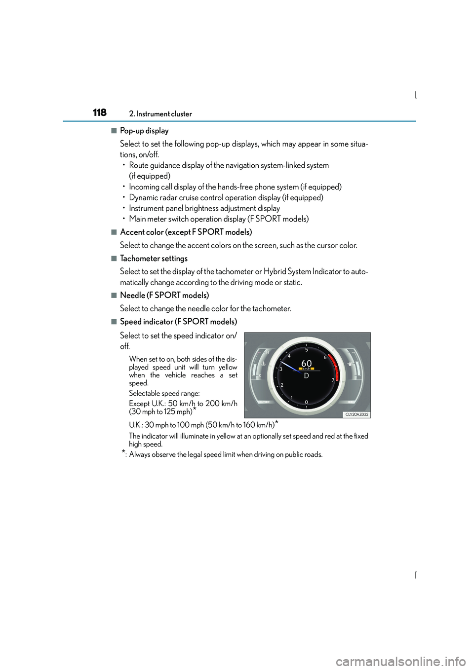 Lexus IS300h 2016  Owners Manual 1182. Instrument cluster
IS300h_EE(OM53D56E)
■Pop-up display
Select to set the following pop-up displays, which may appear in some situa-
tions, on/off.• Route guidance display of the navigation s