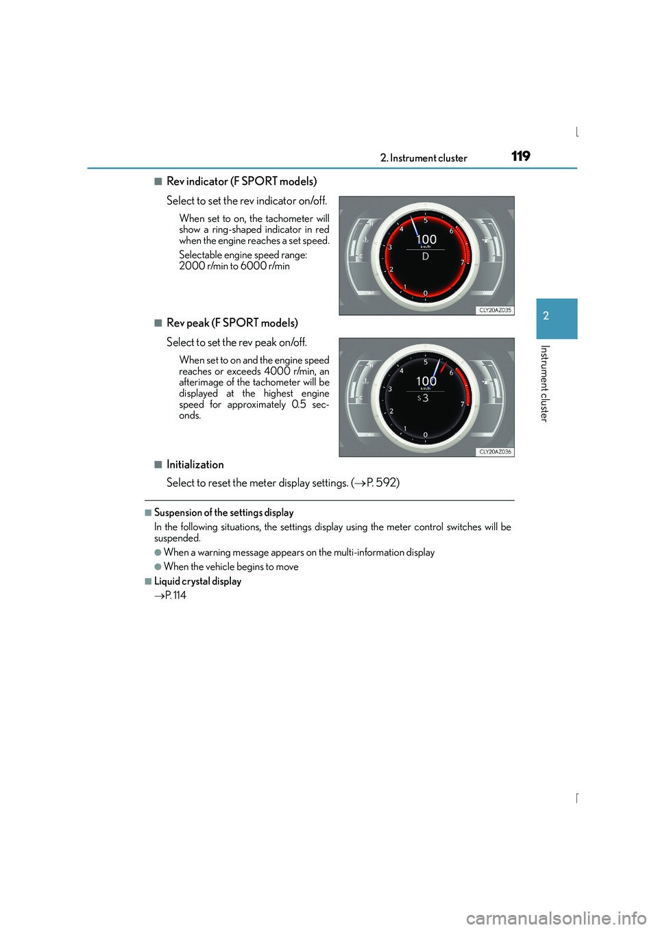 Lexus IS300h 2016 User Guide 1192. Instrument cluster
2
Instrument cluster
IS300h_EE(OM53D56E)
■Rev indicator (F SPORT models)
Select to set the rev indicator on/off. 
When set to on, the tachometer will
show a ring-shaped indi