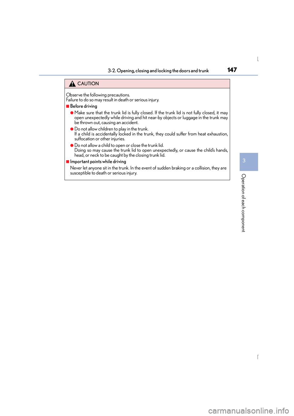 Lexus IS300h 2016 Owners Manual 1473-2. Opening, closing and locking the doors and trunk
3
Operation of each component
IS300h_EE(OM53D56E)
CAUTION
Observe the following precautions.
Failure to do so may result in death or serious in Lexus IS300h 2016 Owners Manual 1473-2. Opening, closing and locking the doors and trunk
3
Operation of each component
IS300h_EE(OM53D56E)
CAUTION
Observe the following precautions.
Failure to do so may result in death or serious in