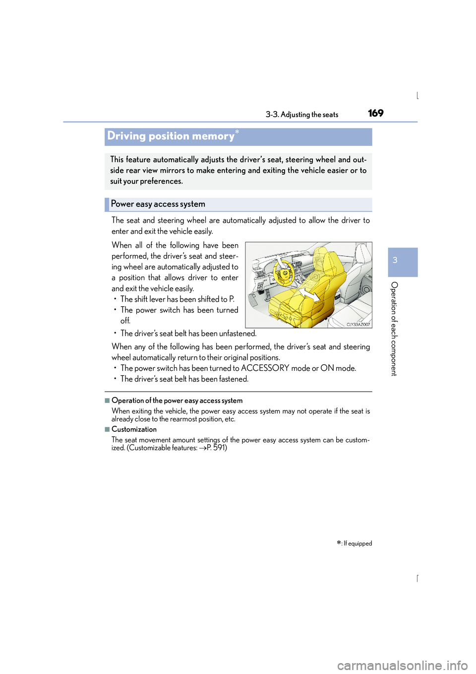 Lexus IS300h 2016  Owners Manual 1693-3. Adjusting the seats
3
Operation of each component
IS300h_EE(OM53D56E)
The seat and steering wheel are automatically adjusted to allow the driver to
enter and exit the vehicle easily.
When all 