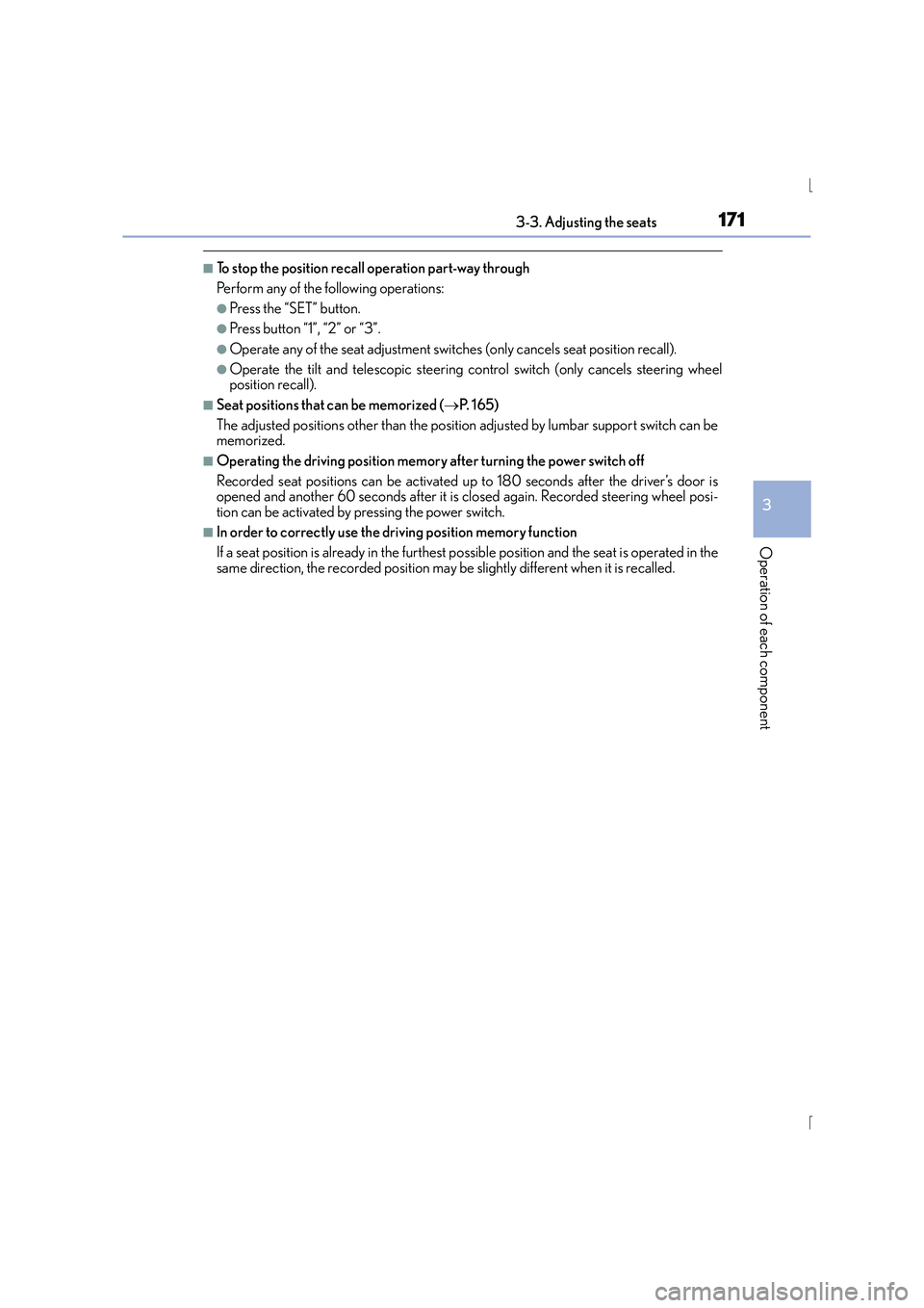 Lexus IS300h 2016 Owners Manual 1713-3. Adjusting the seats
3
Operation of each component
IS300h_EE(OM53D56E)
■To stop the position recall operation part-way through
Perform any of the following operations:
●Press the “SET” Lexus IS300h 2016 Owners Manual 1713-3. Adjusting the seats
3
Operation of each component
IS300h_EE(OM53D56E)
■To stop the position recall operation part-way through
Perform any of the following operations:
●Press the “SET”