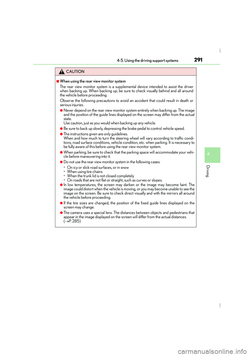 Lexus IS300h 2016 Owners Manual 2914-5. Using the driving support systems
4
Driving
IS300h_EE(OM53D56E)
CAUTION
■When using the rear view monitor system
The rear view monitor system is a supplemental device intended to assist the Lexus IS300h 2016 Owners Manual 2914-5. Using the driving support systems
4
Driving
IS300h_EE(OM53D56E)
CAUTION
■When using the rear view monitor system
The rear view monitor system is a supplemental device intended to assist the