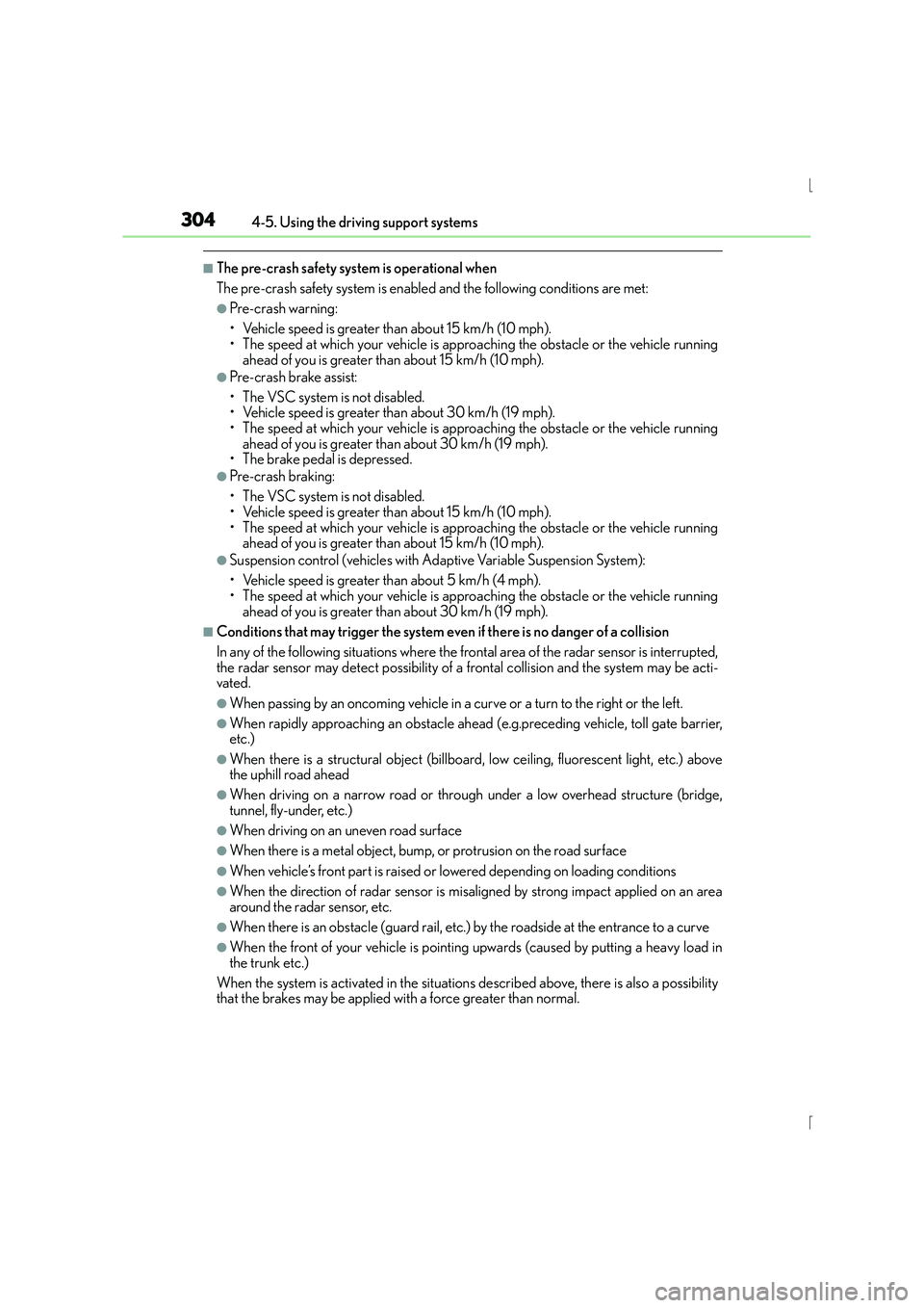 Lexus IS300h 2016  Owners Manual 3044-5. Using the driving support systems
IS300h_EE(OM53D56E)
■The pre-crash safety system is operational when
The pre-crash safety system is enabled and the following conditions are met:
●Pre-cra