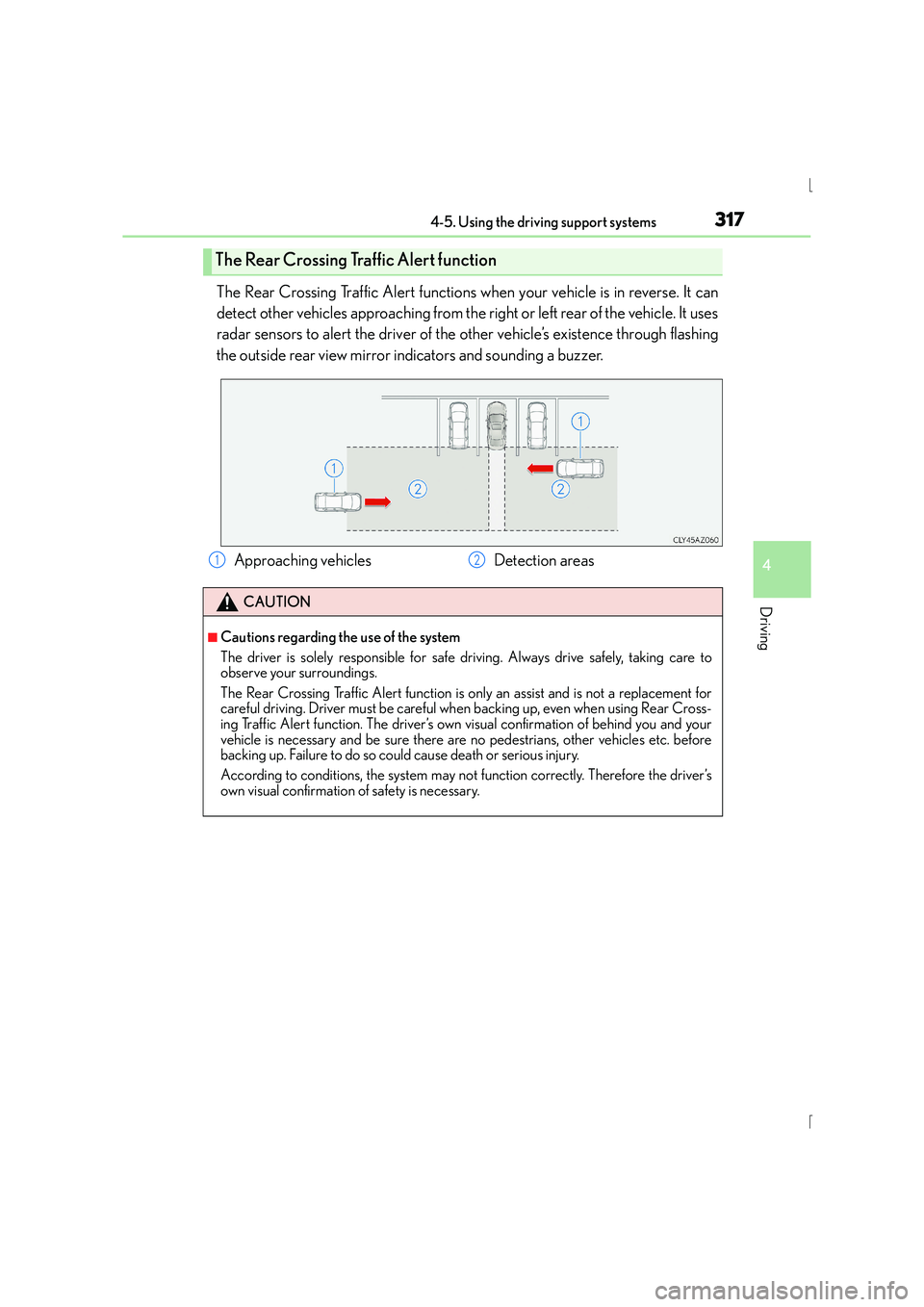 Lexus IS300h 2016  Owners Manual 3174-5. Using the driving support systems
4
Driving
IS300h_EE(OM53D56E)
The Rear Crossing Traffic Alert functions when your vehicle is in reverse. It can
detect other vehicles approaching from the rig