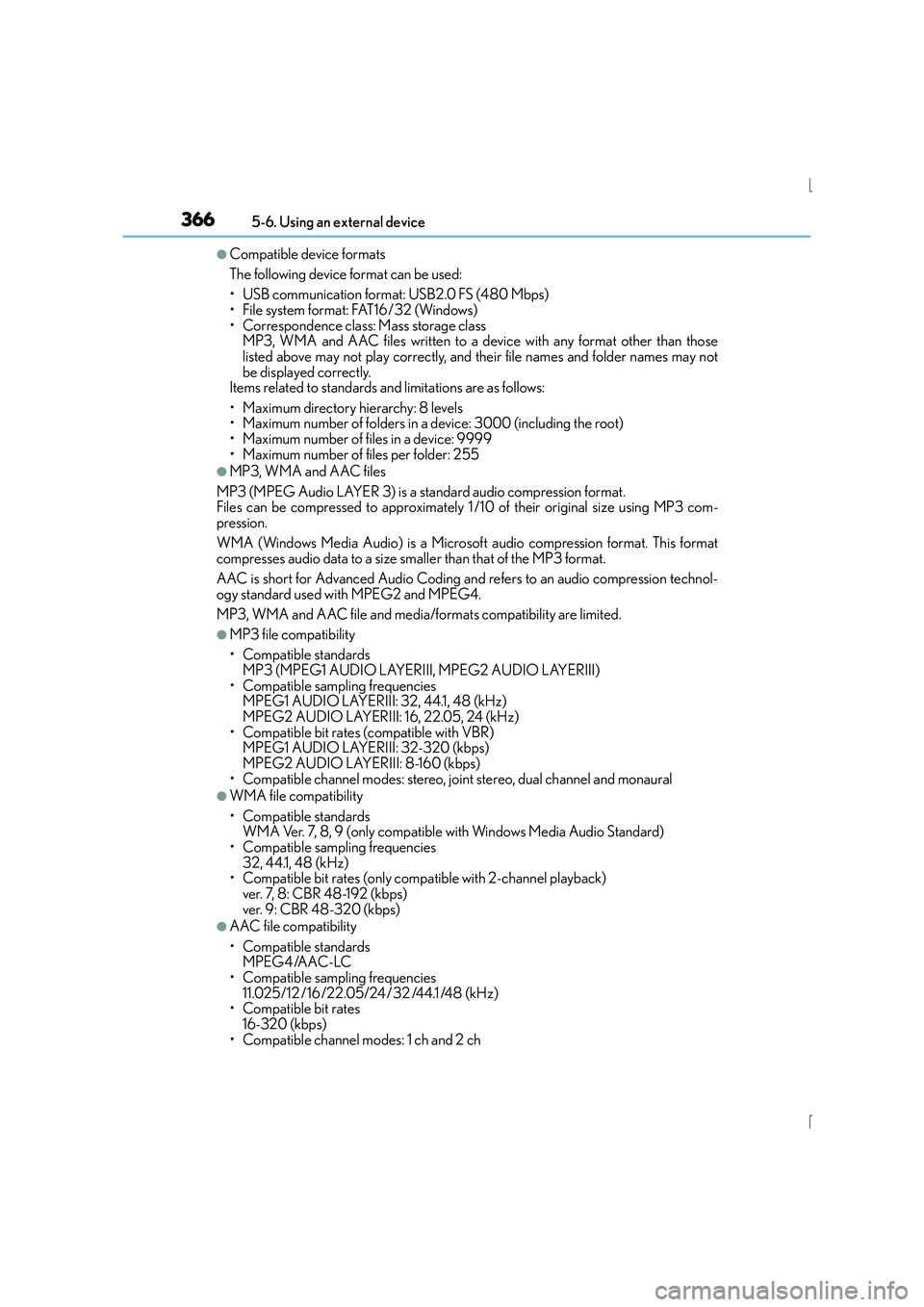 Lexus IS300h 2016  Owners Manual 3665-6. Using an external device
IS300h_EE(OM53D56E)
●Compatible device formats
The following device format can be used:
• USB communication format: USB2.0 FS (480 Mbps)
• File system format: FA