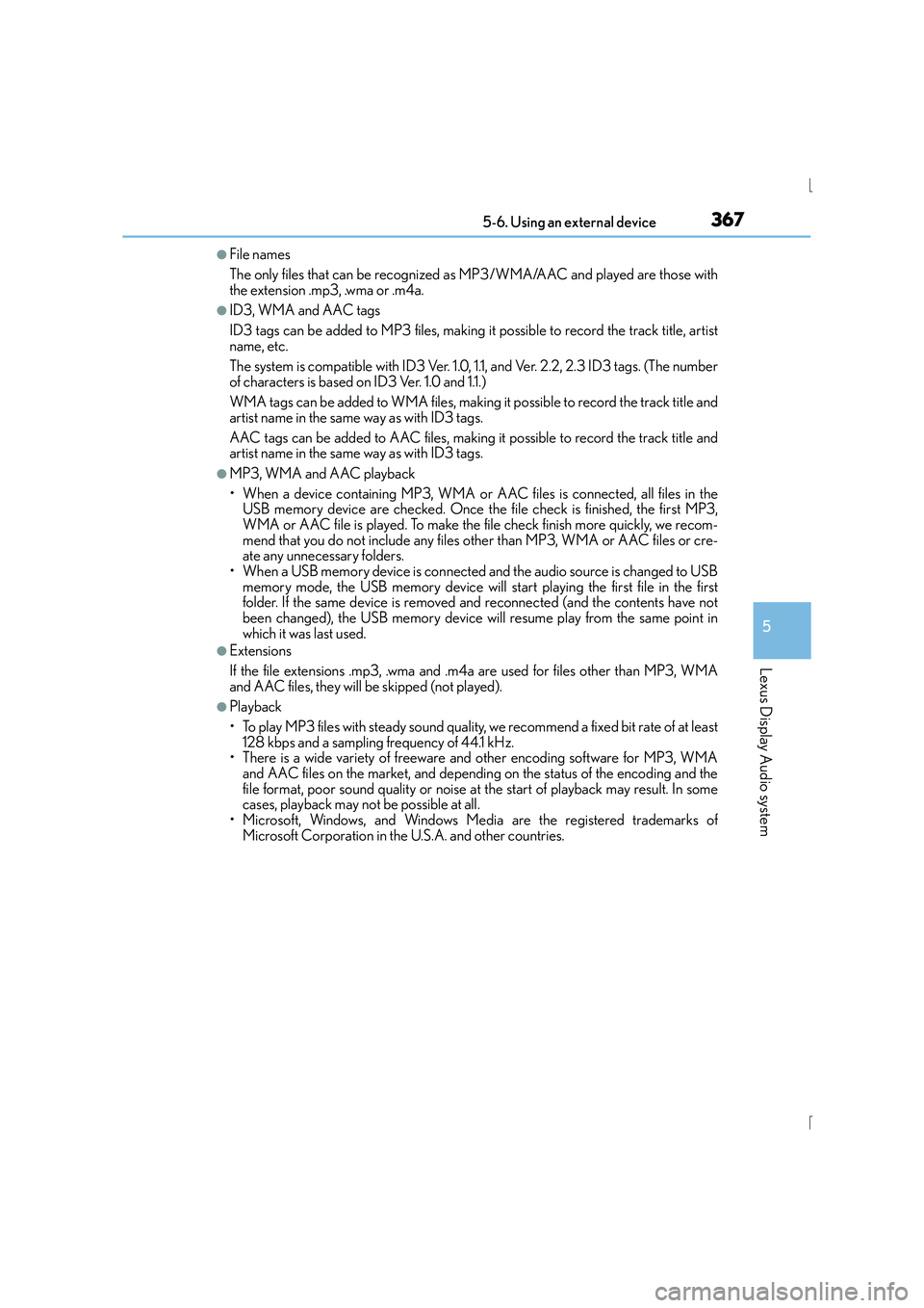 Lexus IS300h 2016  Owners Manual 3675-6. Using an external device
5
Lexus Display Audio system
IS300h_EE(OM53D56E)
●File names
The only files that can be recognized as MP3/WMA/AAC and played are those with
the extension .mp3, .wma 
