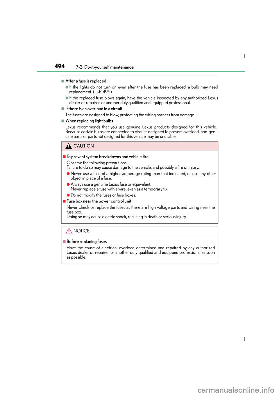 Lexus IS300h 2016  Owners Manual 4947-3. Do-it-yourself maintenance
IS300h_EE(OM53D56E)
■After a fuse is replaced
●If the lights do not turn on even after the fuse has been replaced, a bulb may need
replacement. (→P.  4 9 5 )
