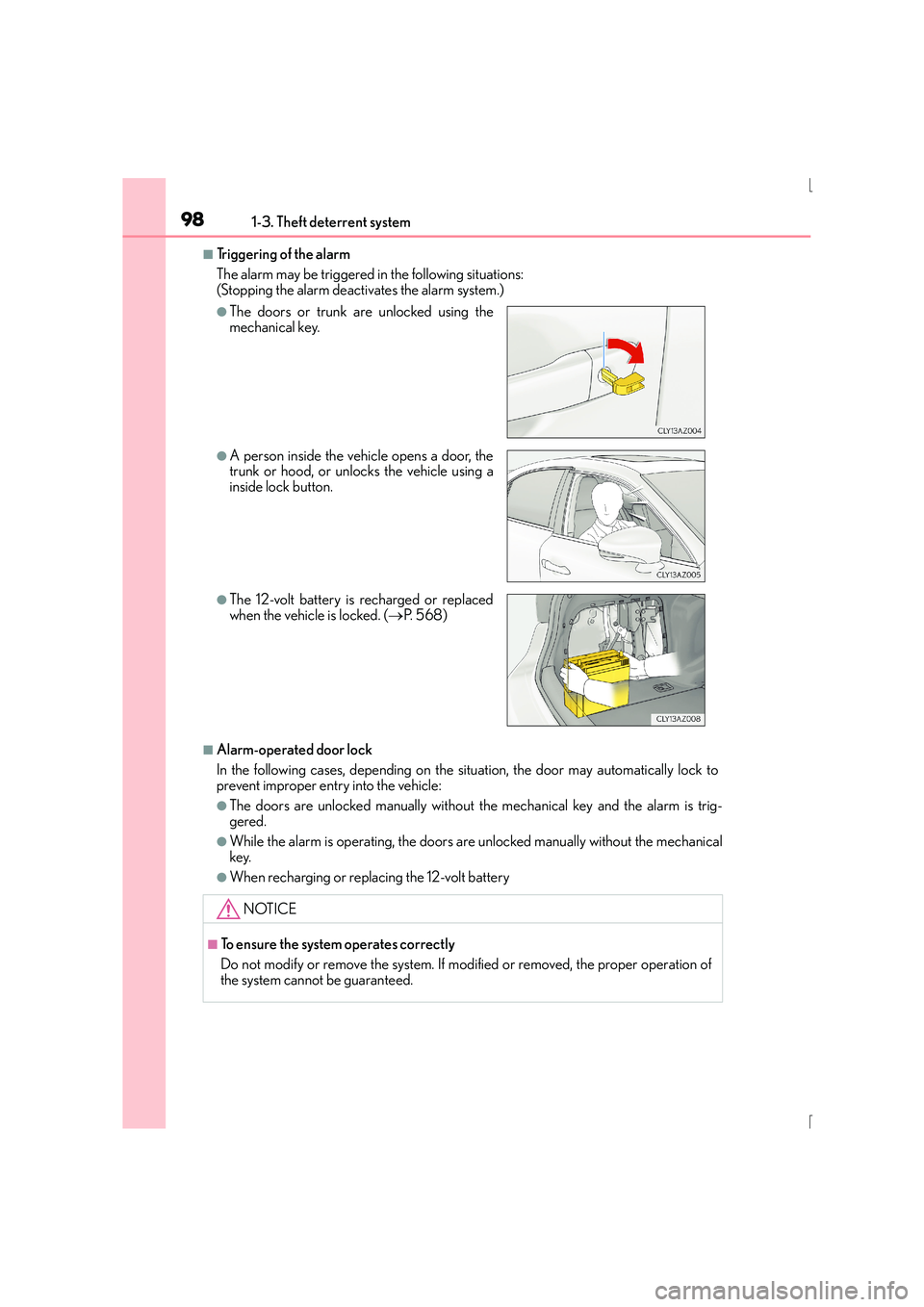 Lexus IS300h 2016 Owners Manual 981-3. Theft deterrent system
IS300h_EE(OM53D56E)
■Triggering of the alarm
The alarm may be triggered in the following situations:
(Stopping the alarm deactivates the alarm system.)
■Alarm-operate Lexus IS300h 2016 Owners Manual 981-3. Theft deterrent system
IS300h_EE(OM53D56E)
■Triggering of the alarm
The alarm may be triggered in the following situations:
(Stopping the alarm deactivates the alarm system.)
■Alarm-operate