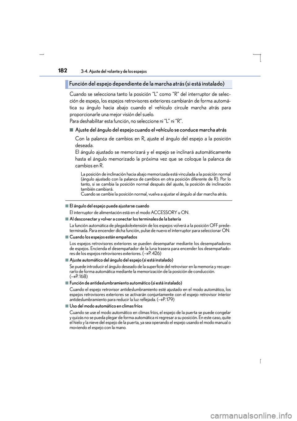 Lexus IS300h 2016  Manual del propietario (in Spanish) 1823-4. Ajuste del volante y de los espejos
IS300h_ES(OM53D59S)
Cuando se selecciona tanto la posición “L” como “R” del interruptor de selec-
ción de espejo, los espejos retrovisores exterio