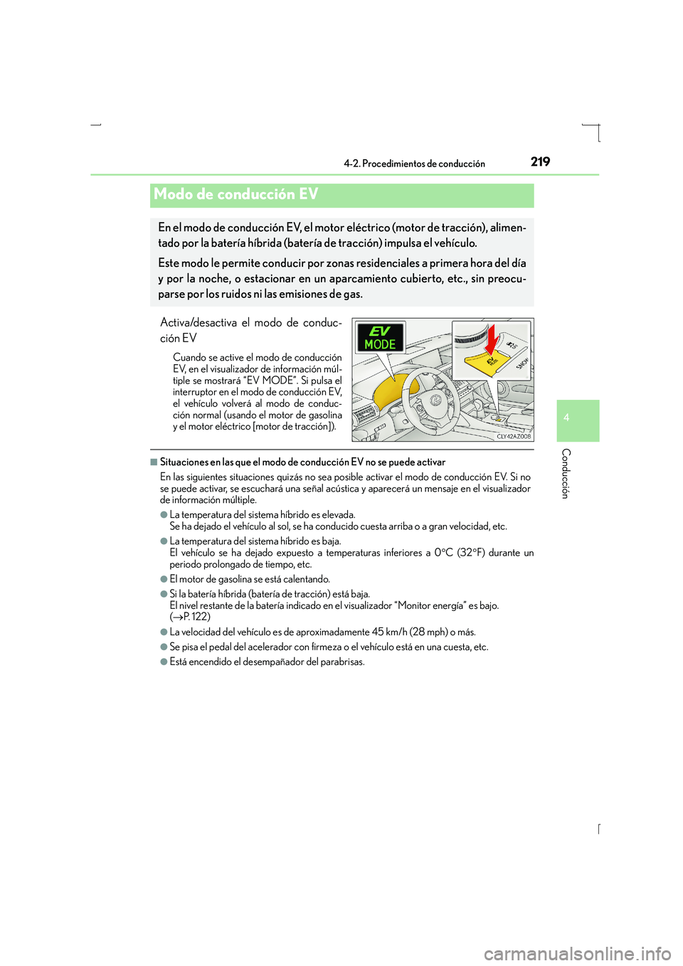 Lexus IS300h 2016 Manual del propietario (in Spanish) 2194-2. Procedimientos de conducción
4
Conducción
IS300h_ES(OM53D59S)
Activa/desactiva el modo de conduc-
ción EV
Cuando se active el modo de conducción
EV, en el visualizador de información múl Lexus IS300h 2016 Manual del propietario (in Spanish) 2194-2. Procedimientos de conducción
4
Conducción
IS300h_ES(OM53D59S)
Activa/desactiva el modo de conduc-
ción EV
Cuando se active el modo de conducción
EV, en el visualizador de información múl
